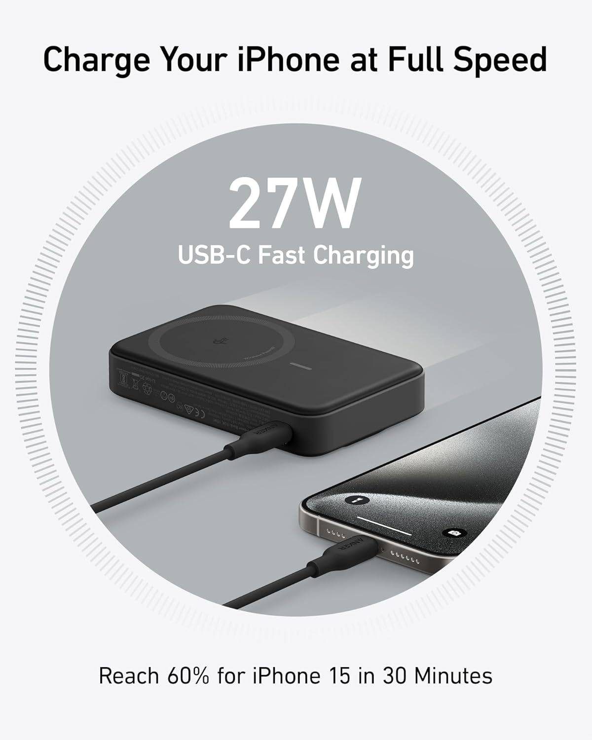 Charge Your iPhone at Full Speed
27W USB-C Fast Charging
Reach 60% for iPhone 15 in 30 Minutes