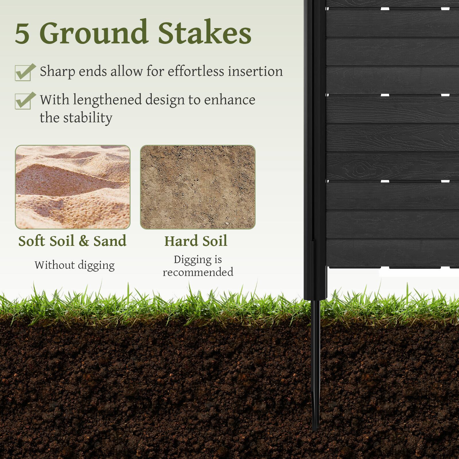 5 Ground Stakes

- Sharp ends allow for effortless insertion
- With lengthened design to enhance the stability

Soft Soil & Sand  
Without digging

Hard Soil  
Digging is recommended