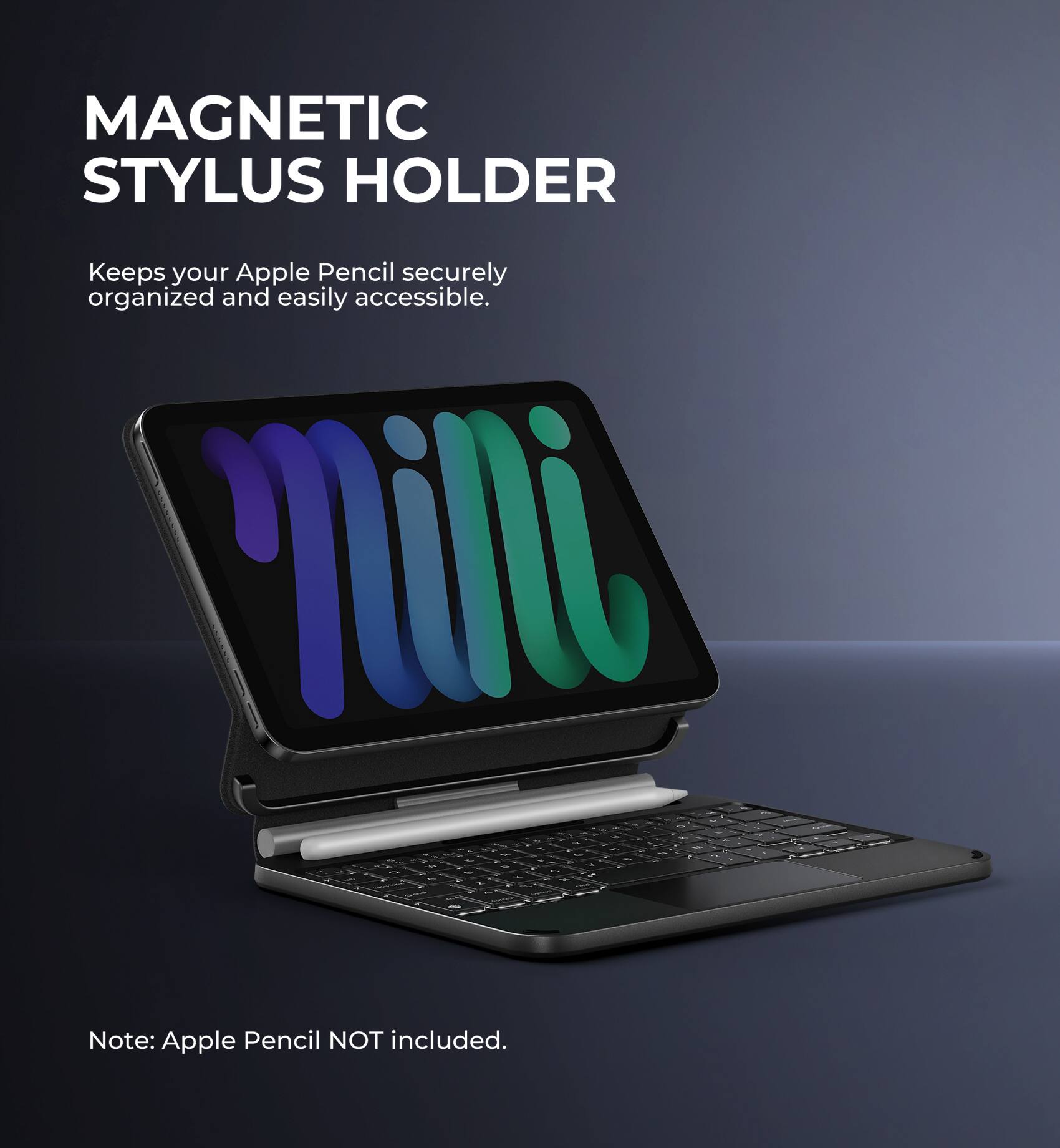 MAGNETIC STYLUS HOLDER  
Keeps your Apple Pencil securely organized and easily accessible.  
Note: Apple Pencil NOT included.