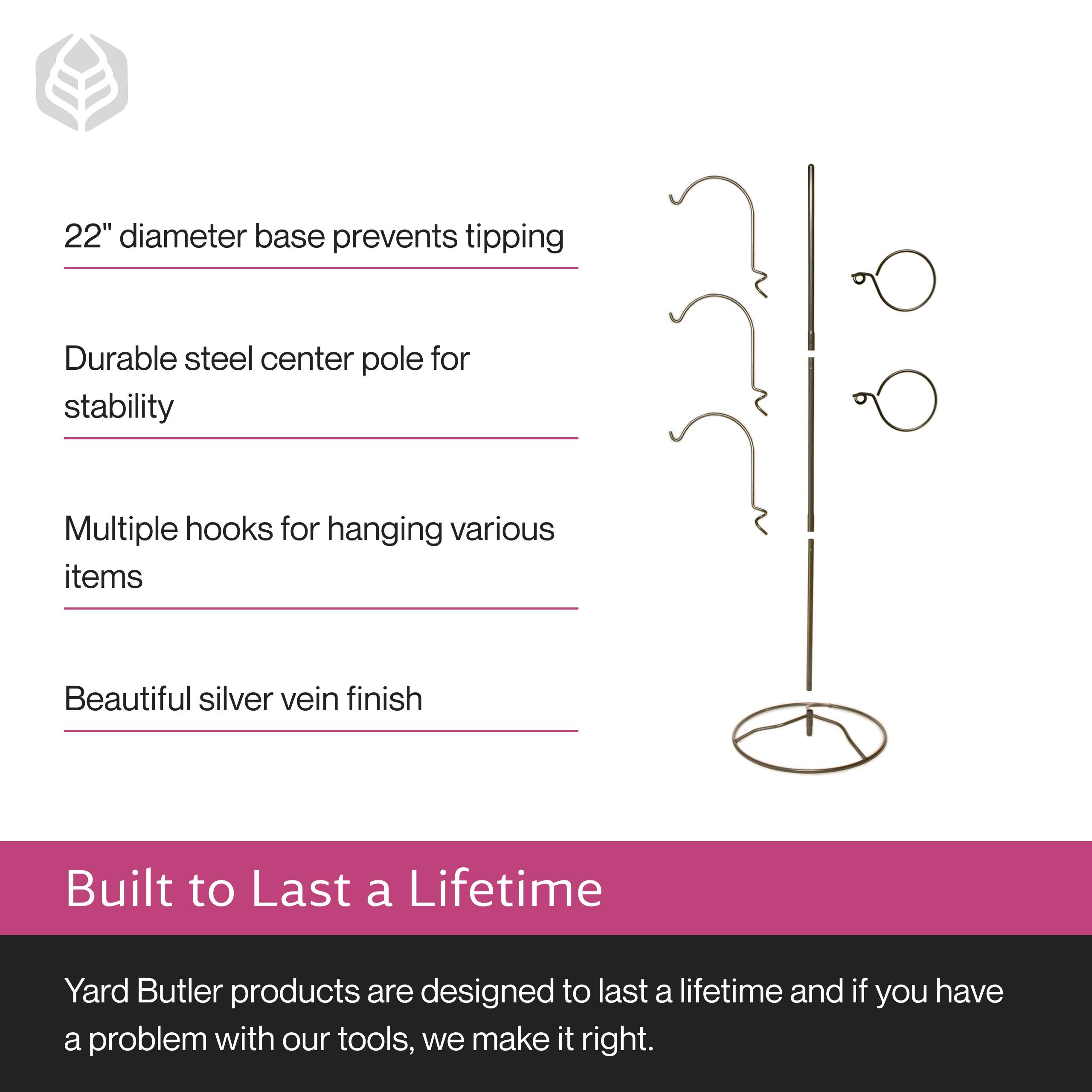 22" diameter base prevents tipping  
Durable steel center pole for stability  
Multiple hooks for hanging various items  
Beautiful silver vein finish  

Built to Last a Lifetime  
Yard Butler products are designed to last a lifetime and if you have a problem with our tools, we make it right.