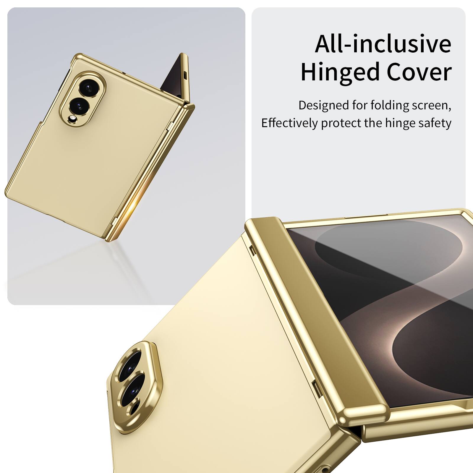 All-inclusive Hinged Cover  
Designed for folding screen,  
Effectively protect the hinge safety