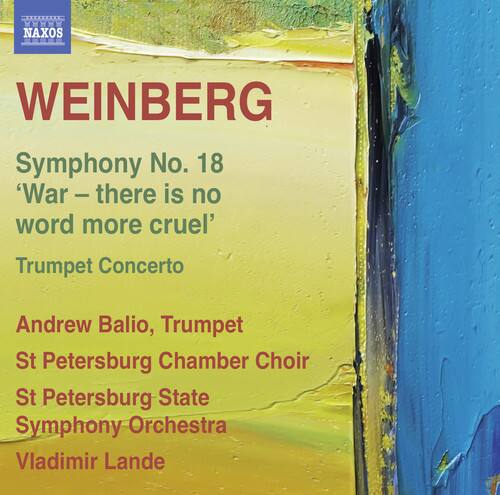 NAXOS

WEINBERG

Symphony No. 18  
'War – there is no word more cruel'  
Trumpet Concerto

Andrew Balio, Trumpet  
St Petersburg Chamber Choir  
St Petersburg State Symphony Orchestra  
Vladimir Lande