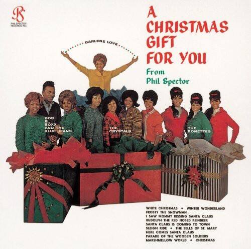 A Christmas Gift for You  
From Phil Spector  

Darlene Love  
Bob B. Soxx and the Blue Jeans  
The Crystals  
The Ronettes  

White Christmas  
Winter Wonderland  
Frosty the Snowman  
I Saw Mommy Kissing Santa Claus  
Rudolph the Red-Nosed Reindeer  
Santa Claus Is Coming to Town  
Sleigh Ride  
The Bells of St. Mary  
Here Comes Santa Claus  
Parade of the Wooden Soldiers  
Marshmallow World  
Christmas