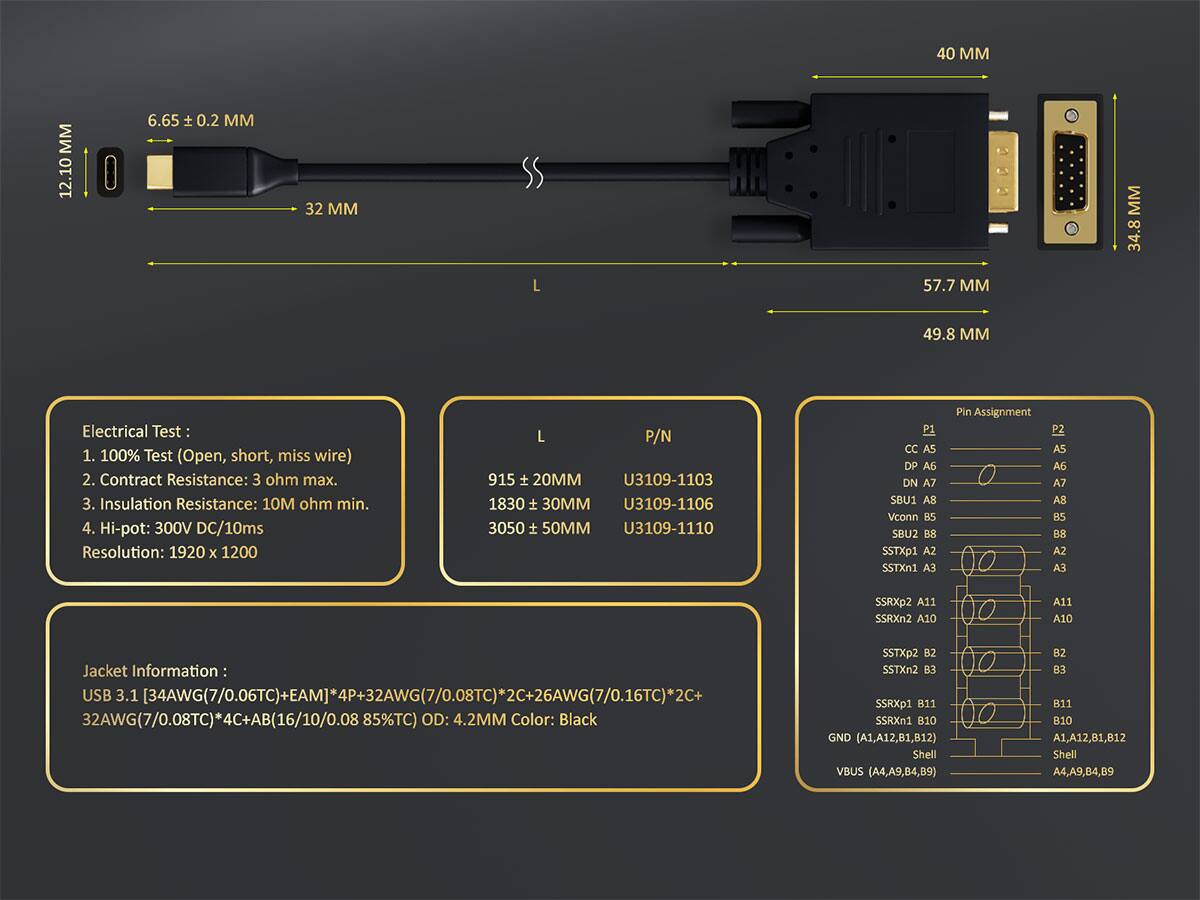 **Dimensions:**
- 40 MM
- 12.10 MM
- 6.65 ± 0.2 MM
- 32 MM
- 34.8 MM
- 57.7 MM
- 49.8 MM

**Electrical Test:**
1. 100% Test (Open, short, miss wire)
2. Contact Resistance: 3 ohm max.
3. Insulation Resistance: 10M ohm min.
4. Hi-pot: 300V DC/10ms
Resolution: 1920 x 1200

**Length (L) and Part Number (P/N):**
- 915 ± 20MM U3109-1103
- 1830 ± 30MM U3109-1106
- 3050 ± 50MM U3109-1110

**Jacket Information:**
USB 3.1 [34AWG(7/0.06TC)+EAMJ*4P+32AWG(7