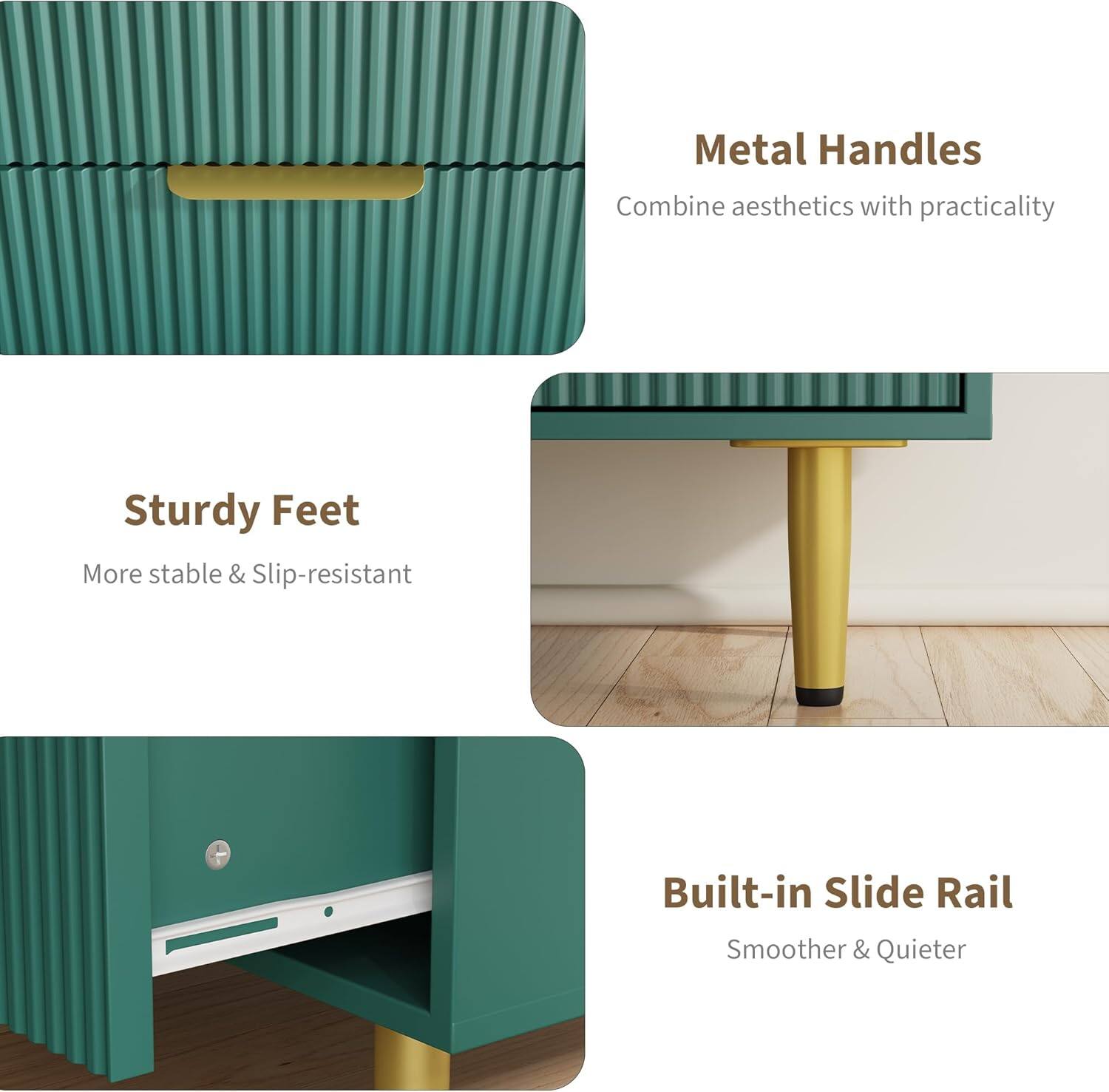 - Metal Handles  
  Combine aesthetics with practicality

- Sturdy Feet  
  More stable & Slip-resistant

- Built-in Slide Rail  
  Smoother & Quieter