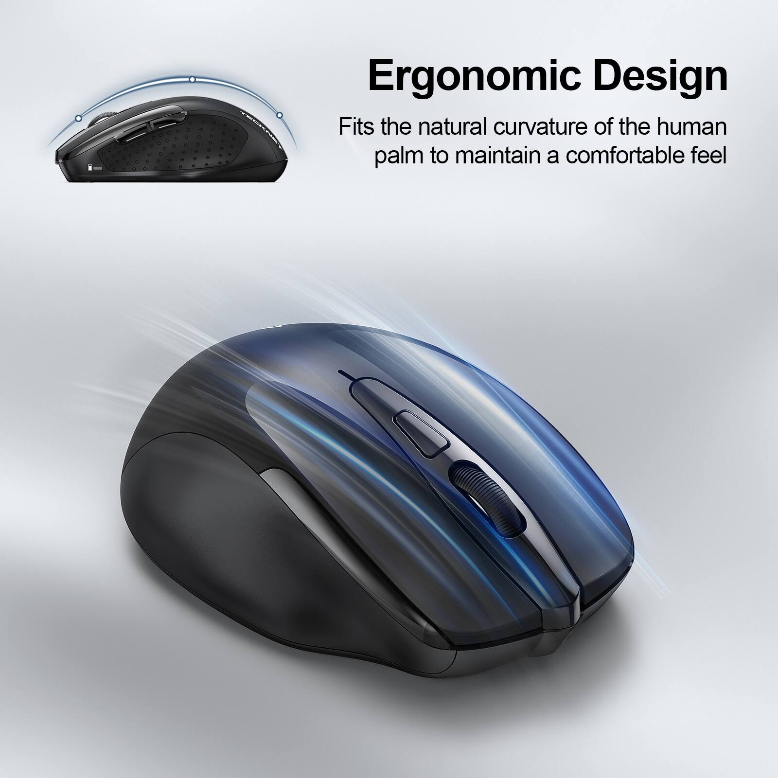 Ergonomic Design  
Fits the natural curvature of the human palm to maintain a comfortable feel