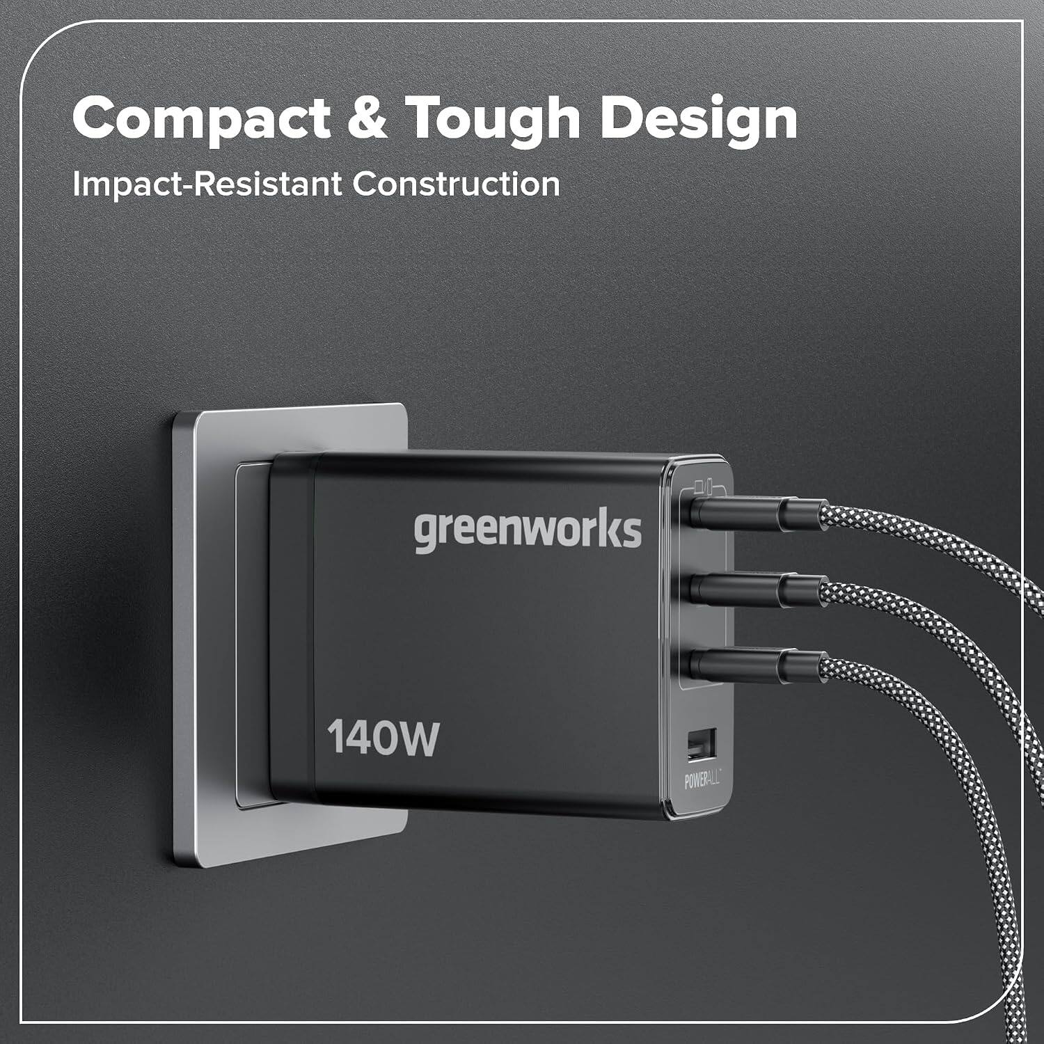 Compact & Tough Design  
Impact-Resistant Construction  

greenworks  
140W  
POWERALL