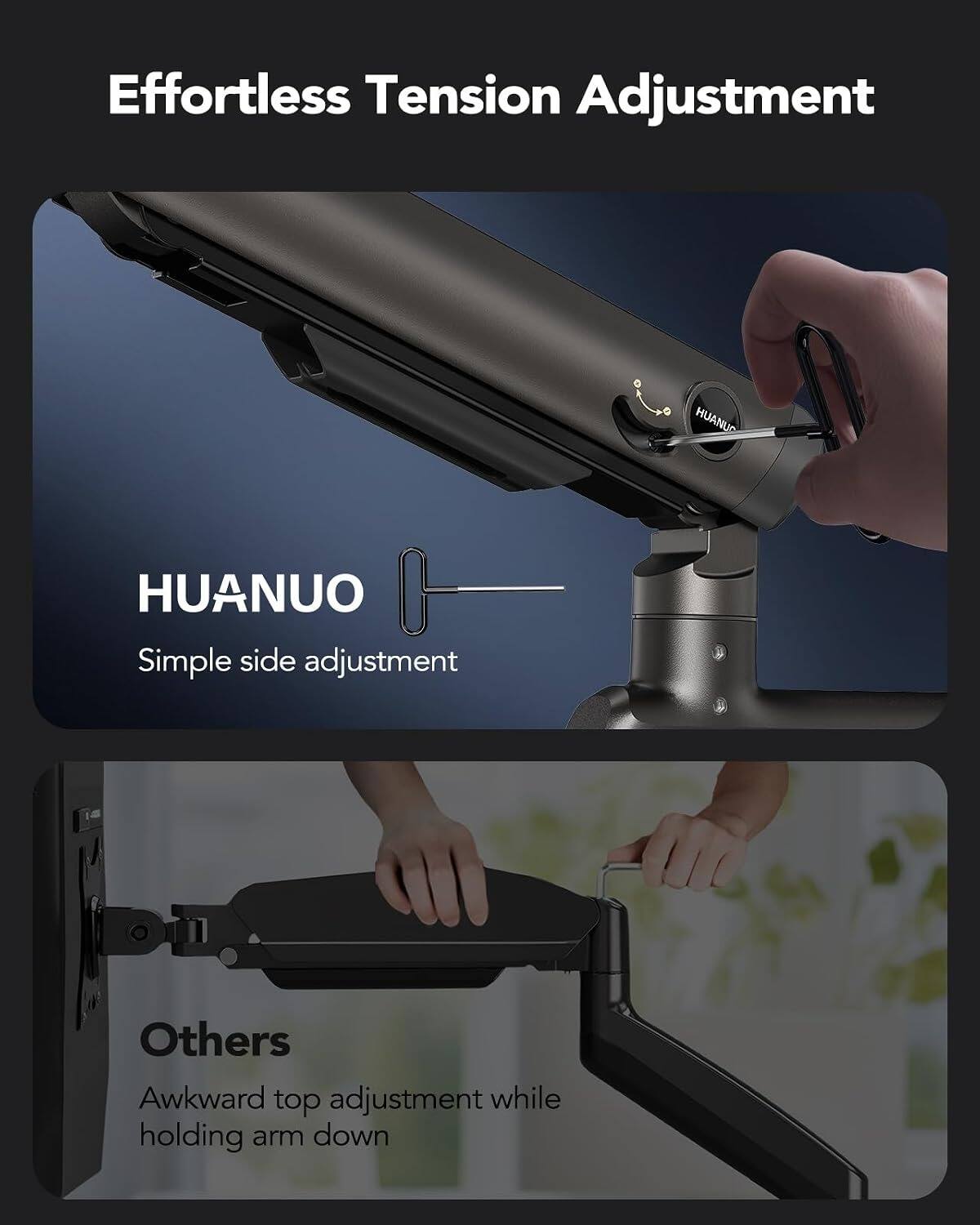 Effortless Tension Adjustment

HUANUO
Simple side adjustment

Others
Awkward top adjustment while holding arm down