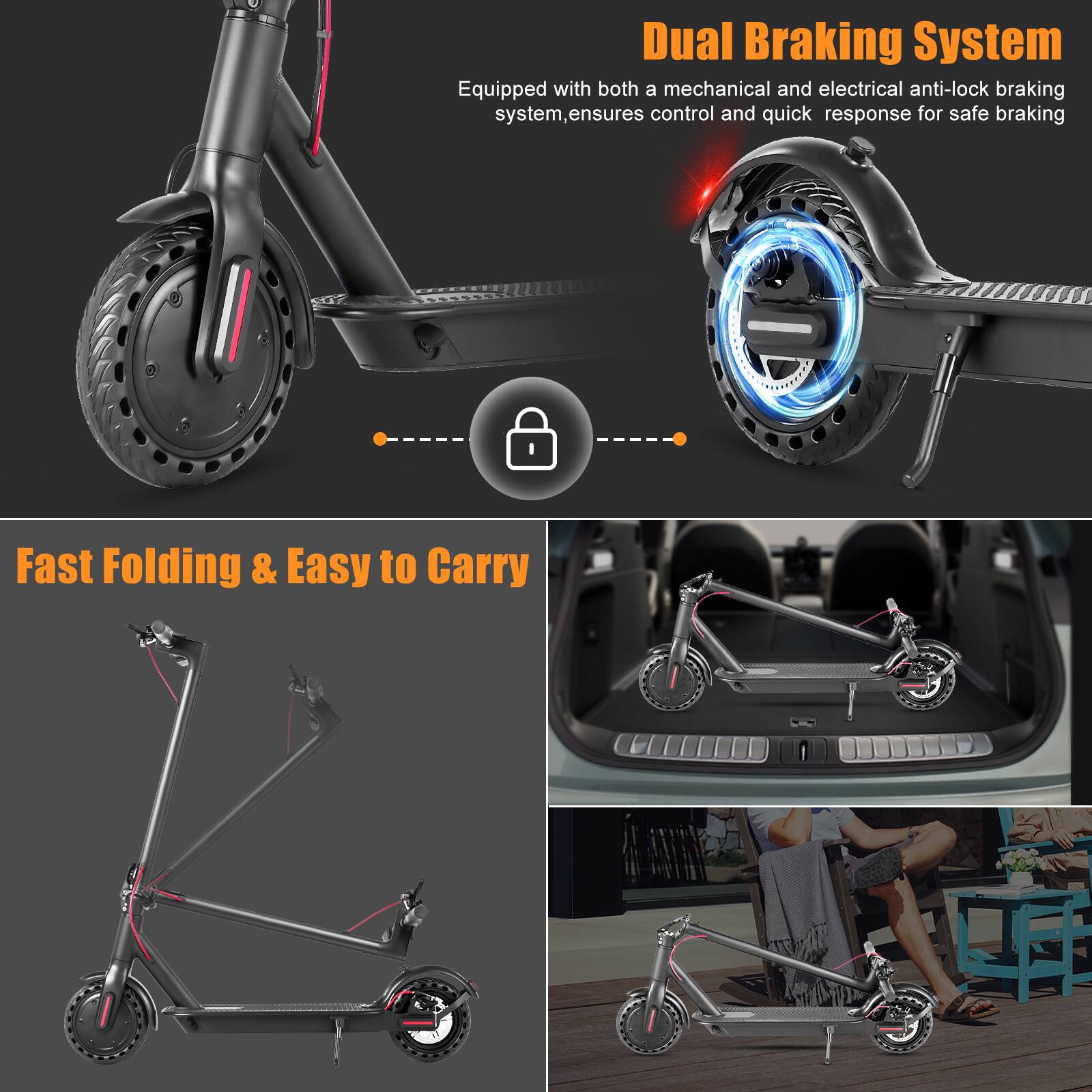 Dual Braking System  
Equipped with both a mechanical and electrical anti-lock braking system, ensures control and quick response for safe braking  

Fast Folding & Easy to Carry