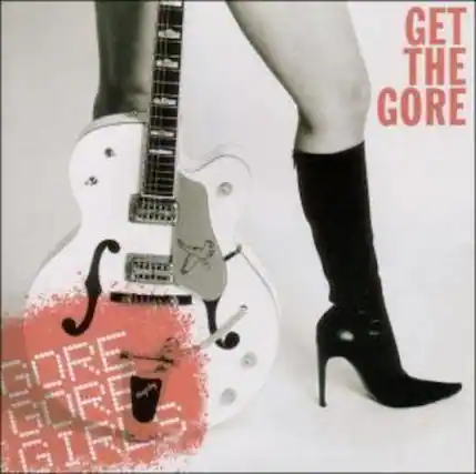 GET THE GORE
GORE GORE GIRLS