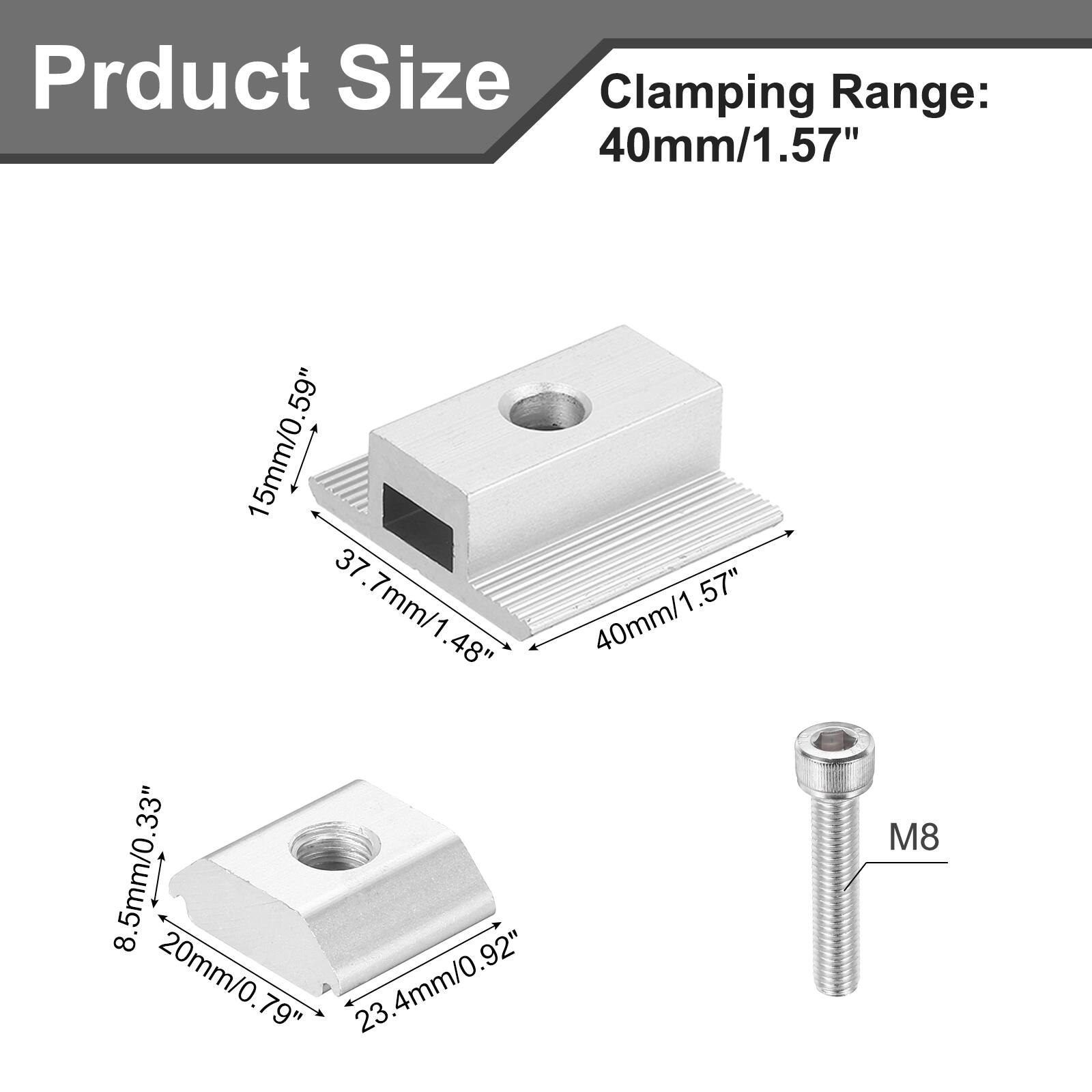 Product Size  
Clamping Range: 40mm/1.57"  

- 15mm/0.59"  
- 37.7mm/1.48"  
- 40mm/1.57"  
- 8.5mm/0.33"  
- 20mm/0.79"  
- 23.4mm/0.92"  
- M8