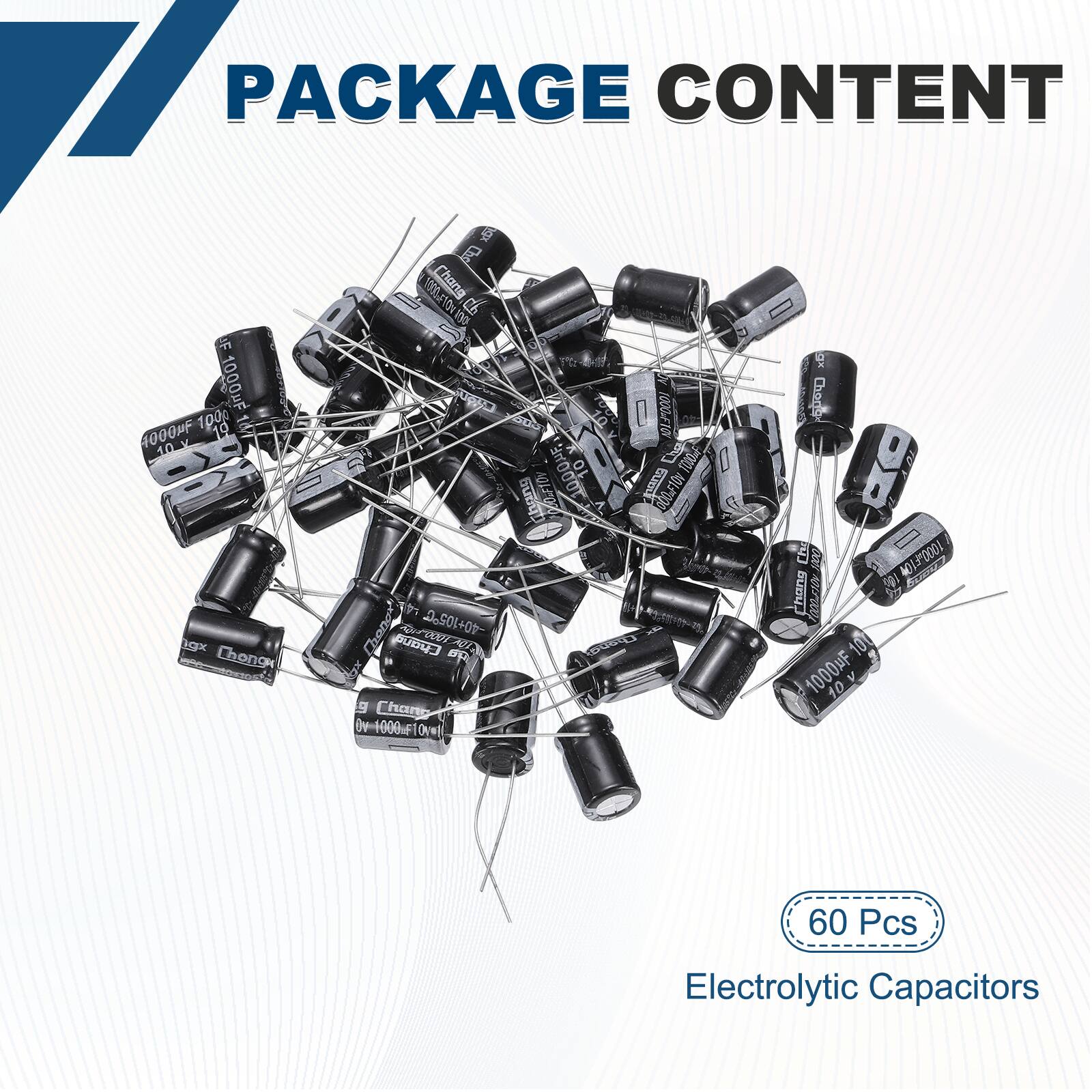 PACKAGE CONTENT

1000µF 10V 1000µF 10V

gx Chonge

Che NOLUR

Chang

2 CAR

000-F10

L De

TOODLF

I

1DH

10 Chang

00-FTOV

1

S

360

Cene Ru000l

A.S01+01

Chand

Chapdi

g

Chan

v-1000µF 10V

Chart

8O

La

a

401-70001

160

t

Chang

10010

10

1000F

10

60 Pcs

Electrolytic Capacitors