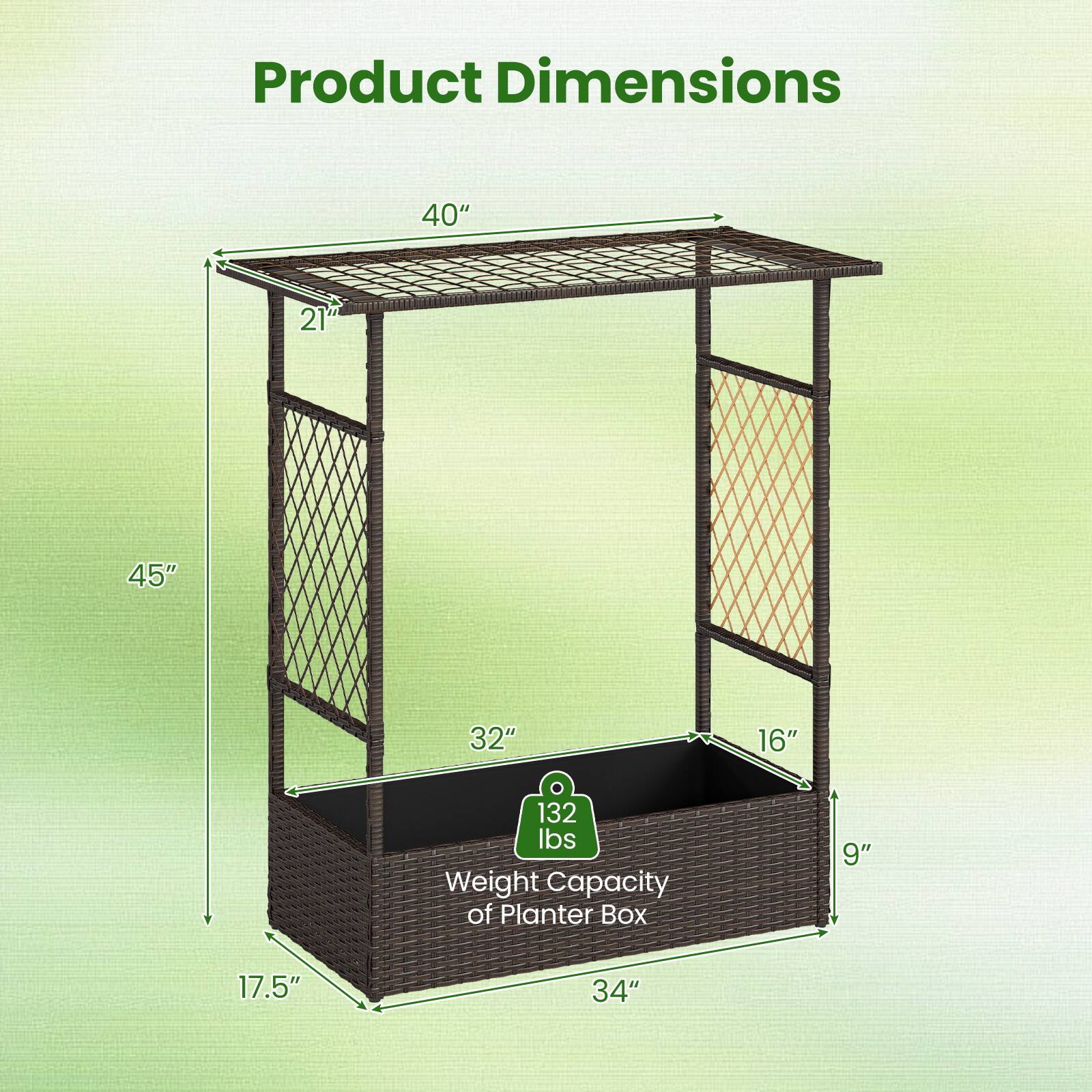 Product Dimensions: 40" x 21" x 45" x 32" x 16"  
Weight Capacity of Planter Box: 9" x 17.5" x 34"  
132 lbs