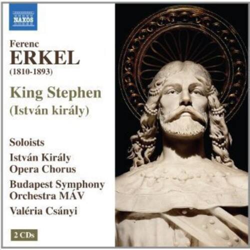 Ferenc ERKEL (1810-1893)  
King Stephen (István király)  

Soloists  
István Király  
Opera Chorus  
Budapest Symphony Orchestra MAV  
Valéria Csányi  

2 CDs