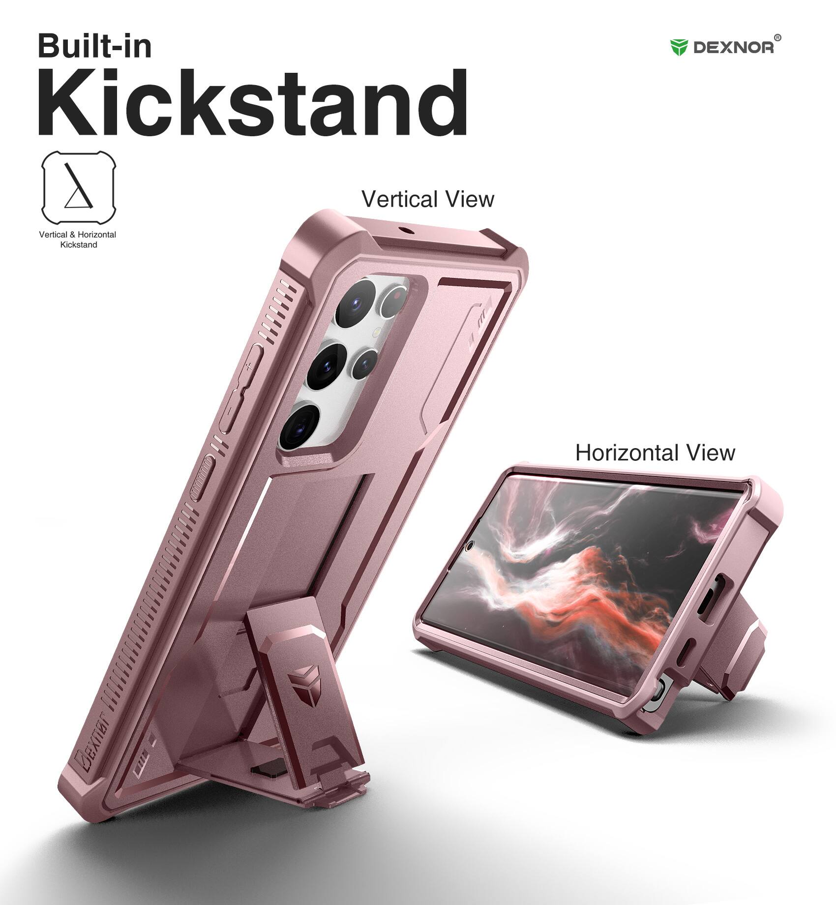 Built-in Kickstand

Vertical View

Horizontal View

Vertical & Horizontal Kickstand

DEXNOR