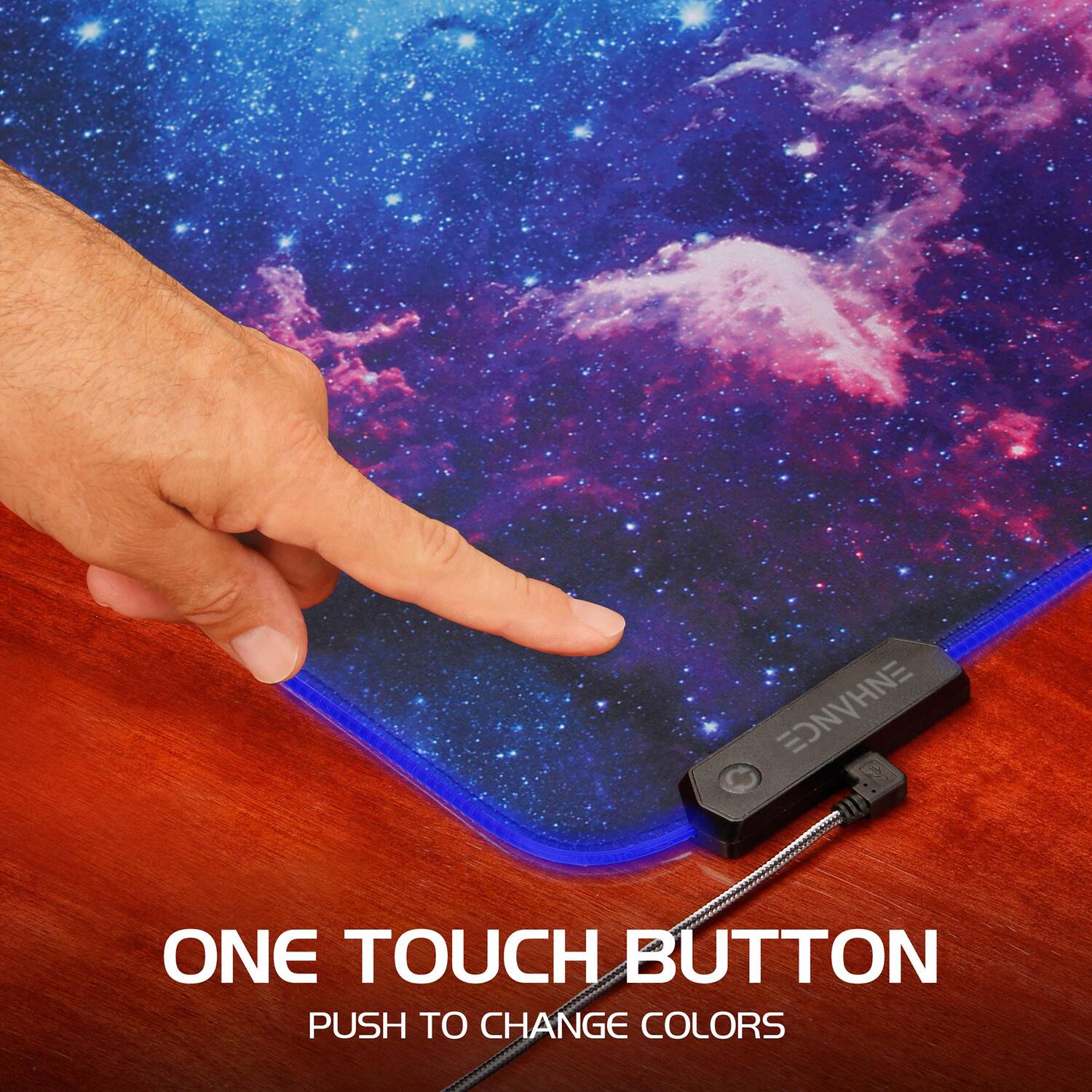 ONE TOUCH BUTTON  
PUSH TO CHANGE COLORS