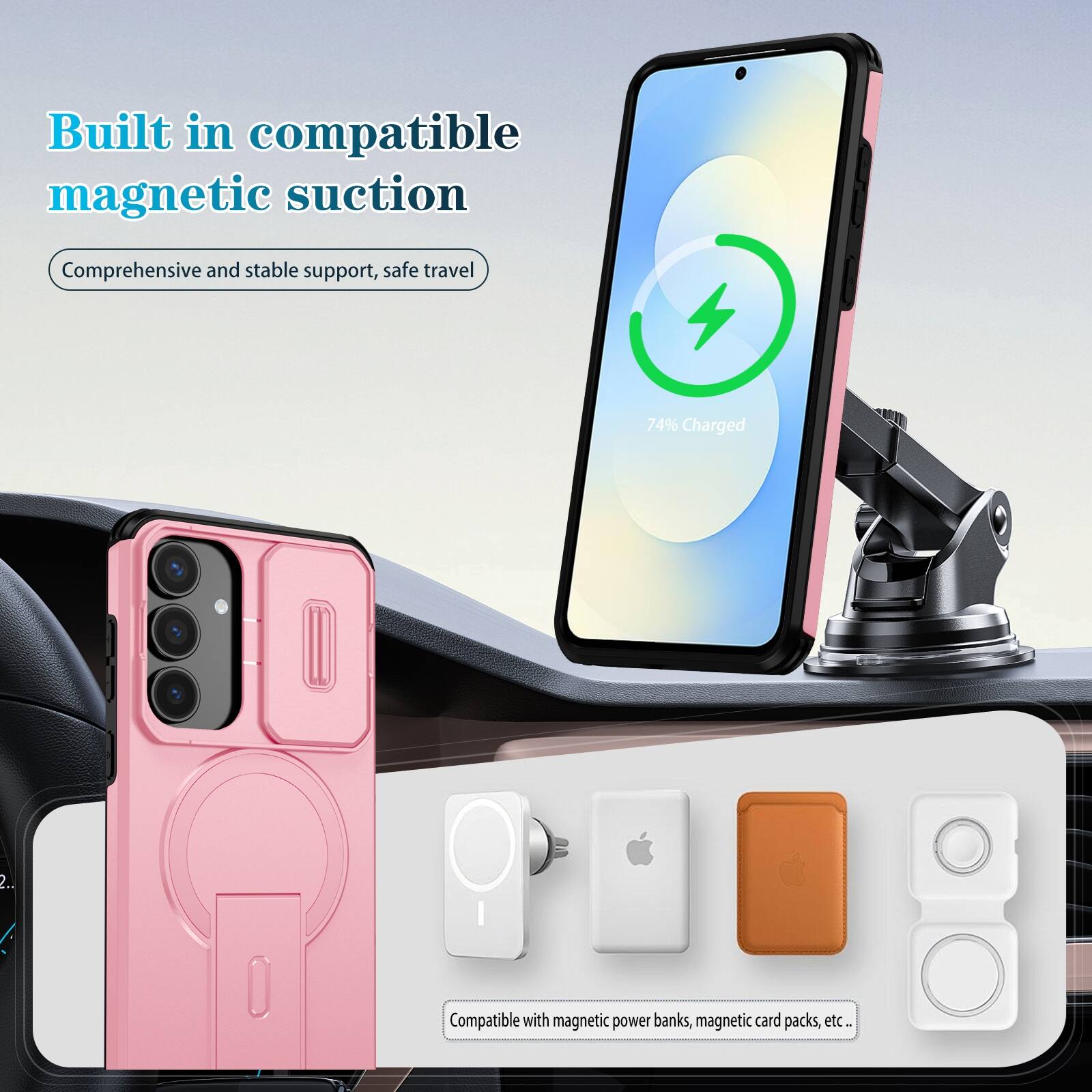 Built in compatible magnetic suction  
Comprehensive and stable support, safe travel  

74% Charged  

Compatible with magnetic power banks, magnetic card packs, etc.