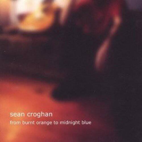 Sean Croghan - From Burnt Orange to Midnight Blue   - COMPACT DISCS [CD] price history on PriceWatchPro