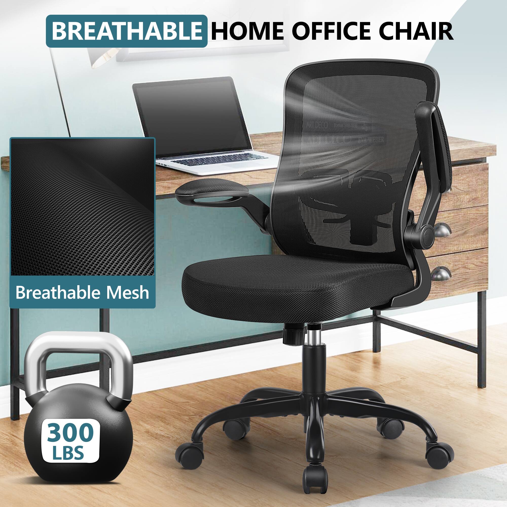 BREATHABLE HOME OFFICE CHAIR

Breathable Mesh

300 LBS