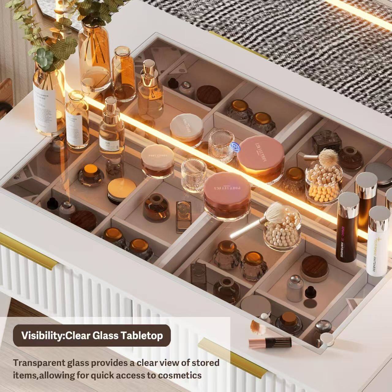 Visibility: Clear Glass Tabletop

Transparent glass provides a clear view of stored items, allowing for quick access to cosmetics.