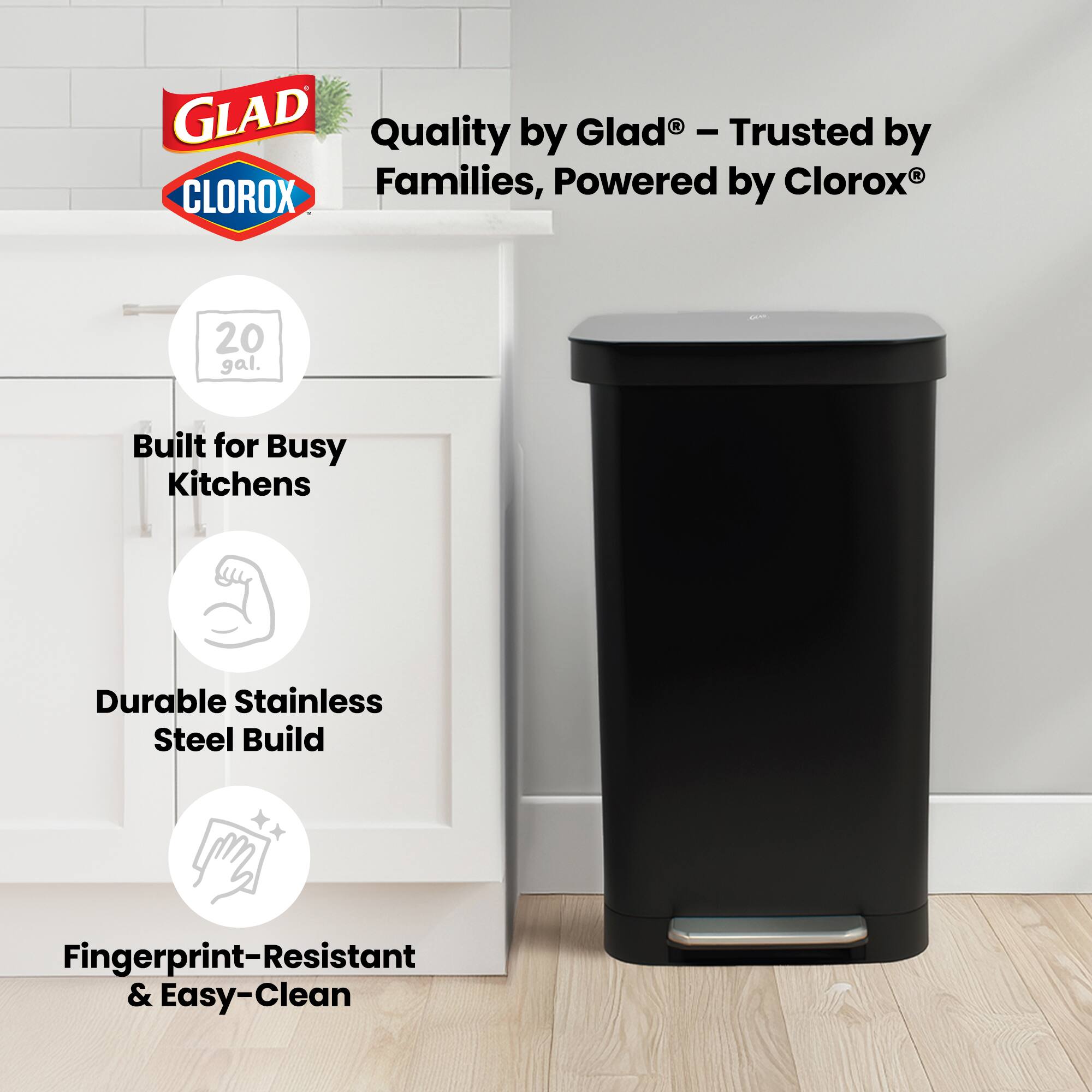 GLAD Quality by Glad® - Trusted by Families, Powered by Clorox®

20 gal.

Built for Busy Kitchens

Durable Stainless Steel Build

Fingerprint-Resistant & Easy-Clean