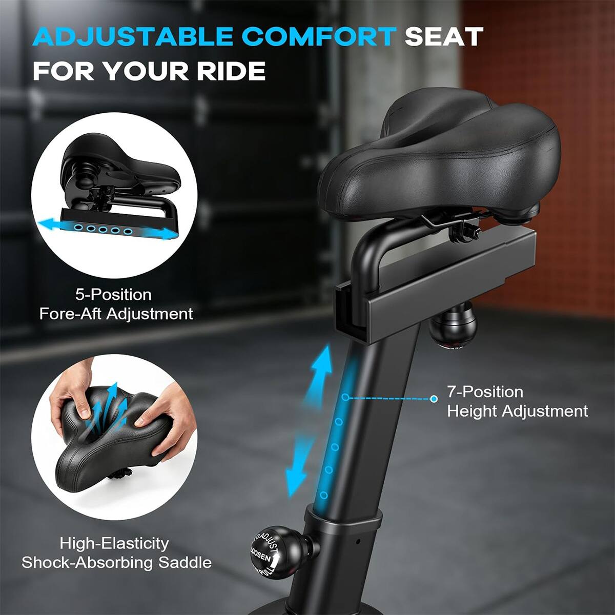 ADJUSTABLE COMFORT SEAT FOR YOUR RIDE

5-Position Fore-Aft Adjustment

7-Position Height Adjustment

High-Elasticity Shock-Absorbing Saddle