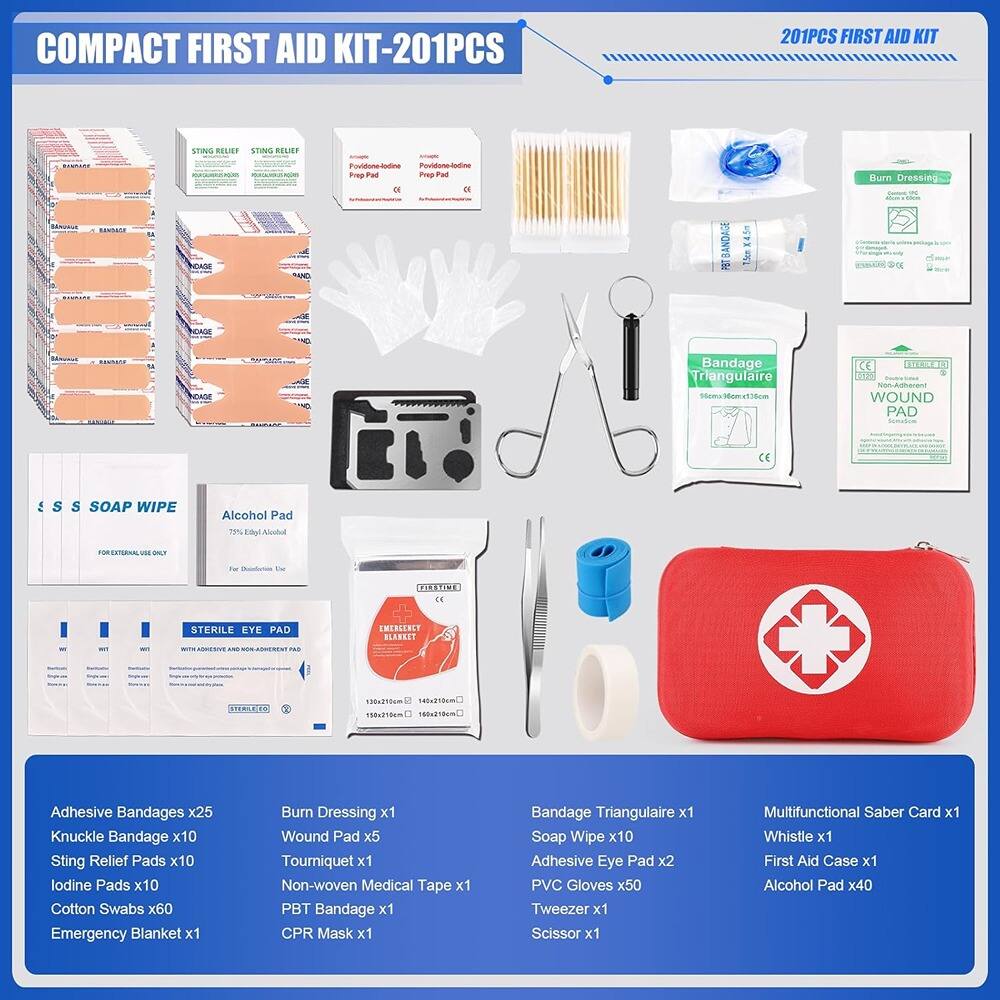 COMPACT FIRST AID KIT-201PCS

201PCS FIRST AID KIT

- Adhesive Bandages x25
- Knuckle Bandage x10
- Sting Relief Pads x10
- Iodine Pads x10
- Cotton Swabs x60
- Emergency Blanket x1
- Burn Dressing x1
- Wound Pad x5
- Tourniquet x1
- Non-woven Medical Tape x1
- PBT Bandage x1
- CPR Mask x1
- Bandage Triangulaire x1
- Soap Wipe x10
- Adhesive Eye Pad x2
- PVC Gloves x50
- Tweezer x1
- Scissor x1
- Multifunctional Saber Card x1
- Whistle x1
- First Aid Case x1
- Alcohol Pad x40

STING RELIEF
Povidone-Iodine Prep Pad

Burn Dressing

Bandage Triangulaire
55cm x 135cm

WOUND PAD
Non-Woven

SOAP WIPES
FOREXTERNAL USE ONLY

Alcohol Pad
75