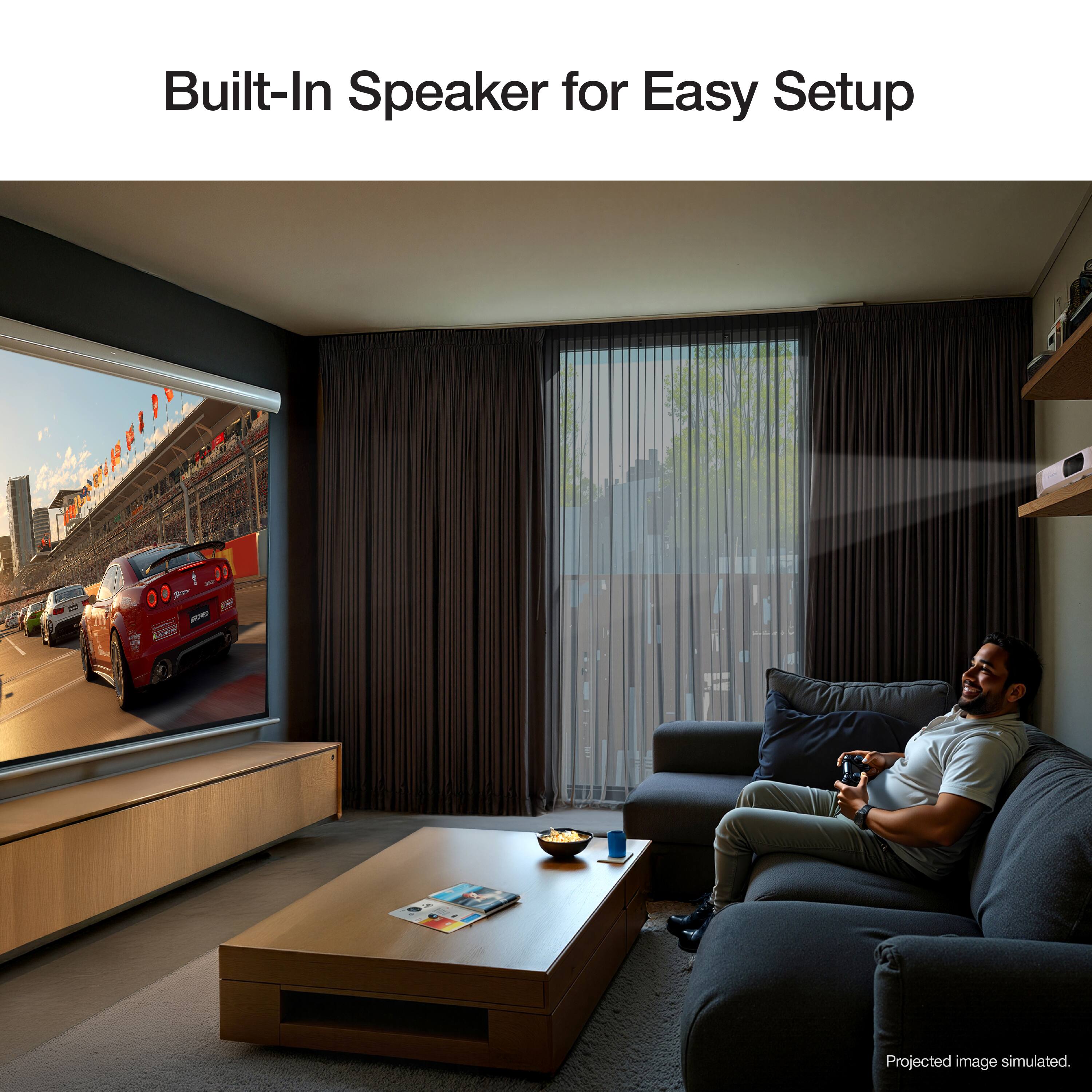 Built-In Speaker for Easy Setup

Projected image simulated.