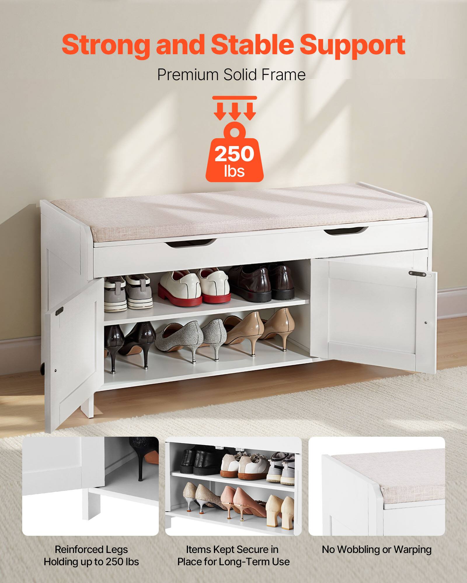 Strong and Stable Support  
Premium Solid Frame  
250 lbs  

Reinforced Legs Holding up to 250 lbs  
Items Kept Secure in Place for Long-Term Use  
No Wobbling or Warping