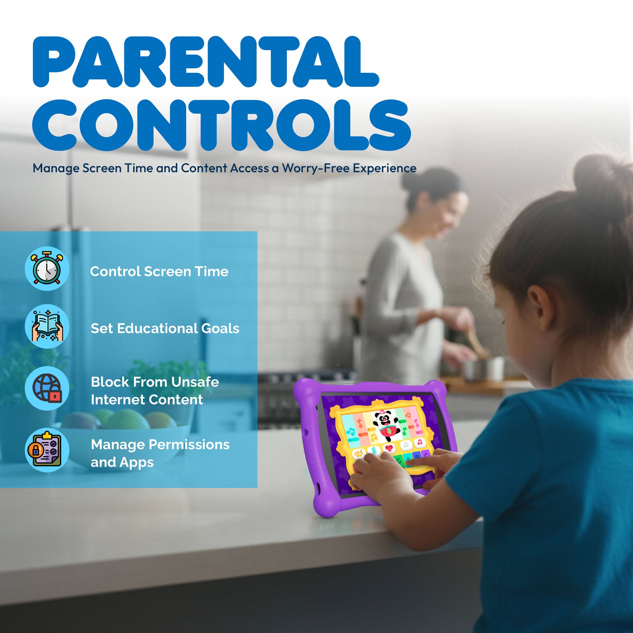 PARENTAL CONTROLS
Manage Screen Time and Content Access for a Worry-Free Experience
- Control Screen Time
- Set Educational Goals
- Block From Unsafe Internet Content
- Manage Permissions and Apps
