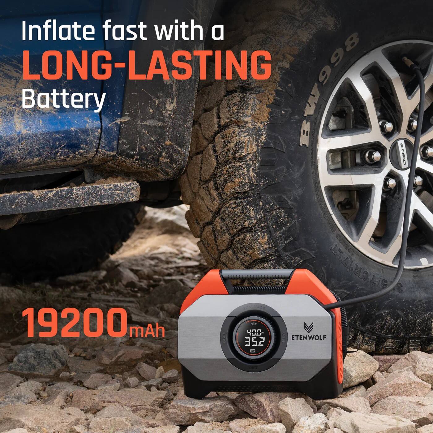 Inflate fast with a LONG-LASTING Battery  
19200 mAh  
ETENWOLF