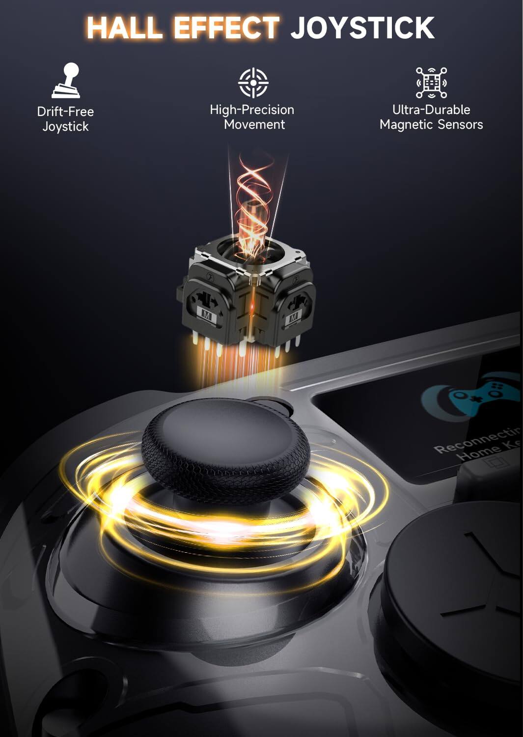HALL EFFECT JOYSTICK

- Drift-Free Joystick
- High-Precision Movement
- Ultra-Durable Magnetic Sensors