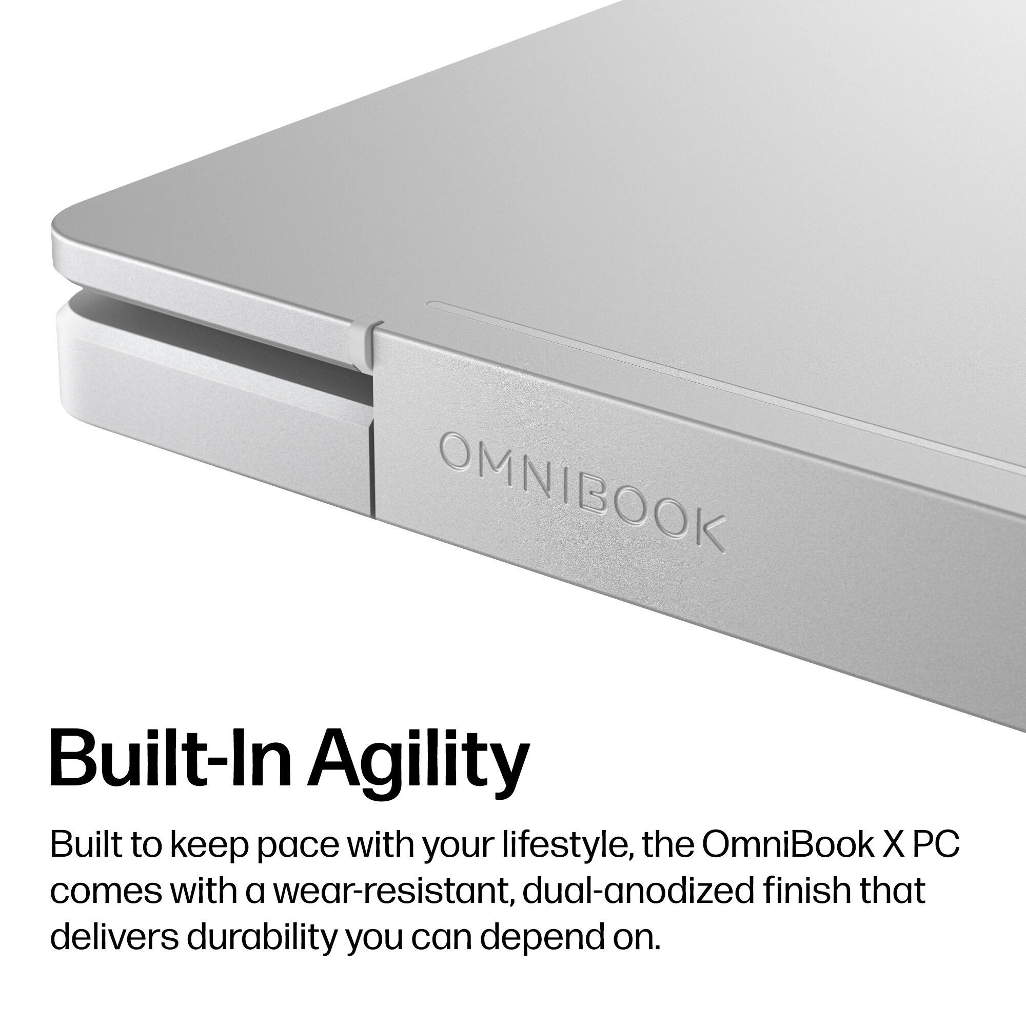 OMNIBOOK

Built-In Agility

Built to keep pace with your lifestyle, the OmniBook X PC comes with a wear-resistant, dual-anodized finish that delivers durability you can depend on.