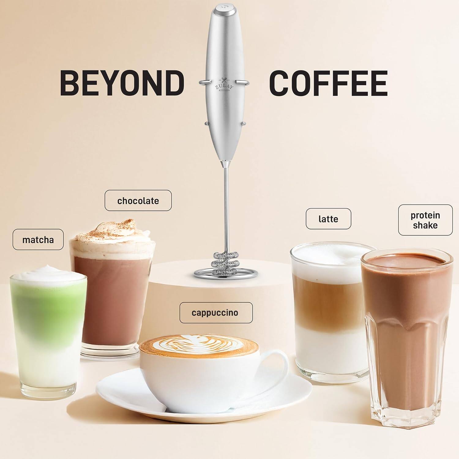 BEYOND COFFEE

- matcha
- chocolate
- cappuccino
- latte
- protein shake