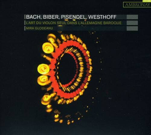EDITIONS AMBRONAY  
BACH, BIBER, PISENDEL, WESTHOFF  
L'ART DU VIOLON SEUL DANS L'ALLEMAGNE BAROQUE  
MIRA GLODEANU