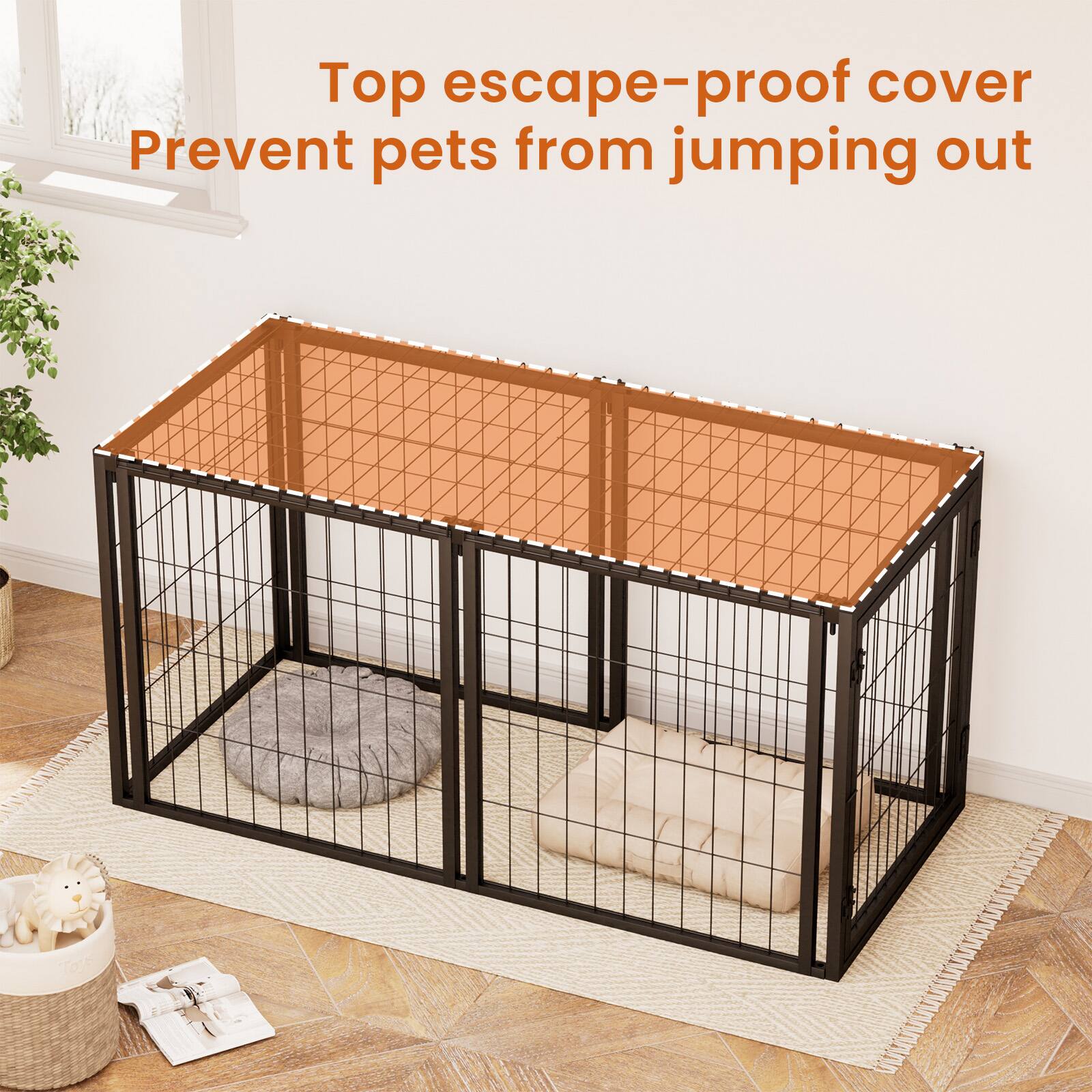 Top escape-proof cover  
Prevent pets from jumping out