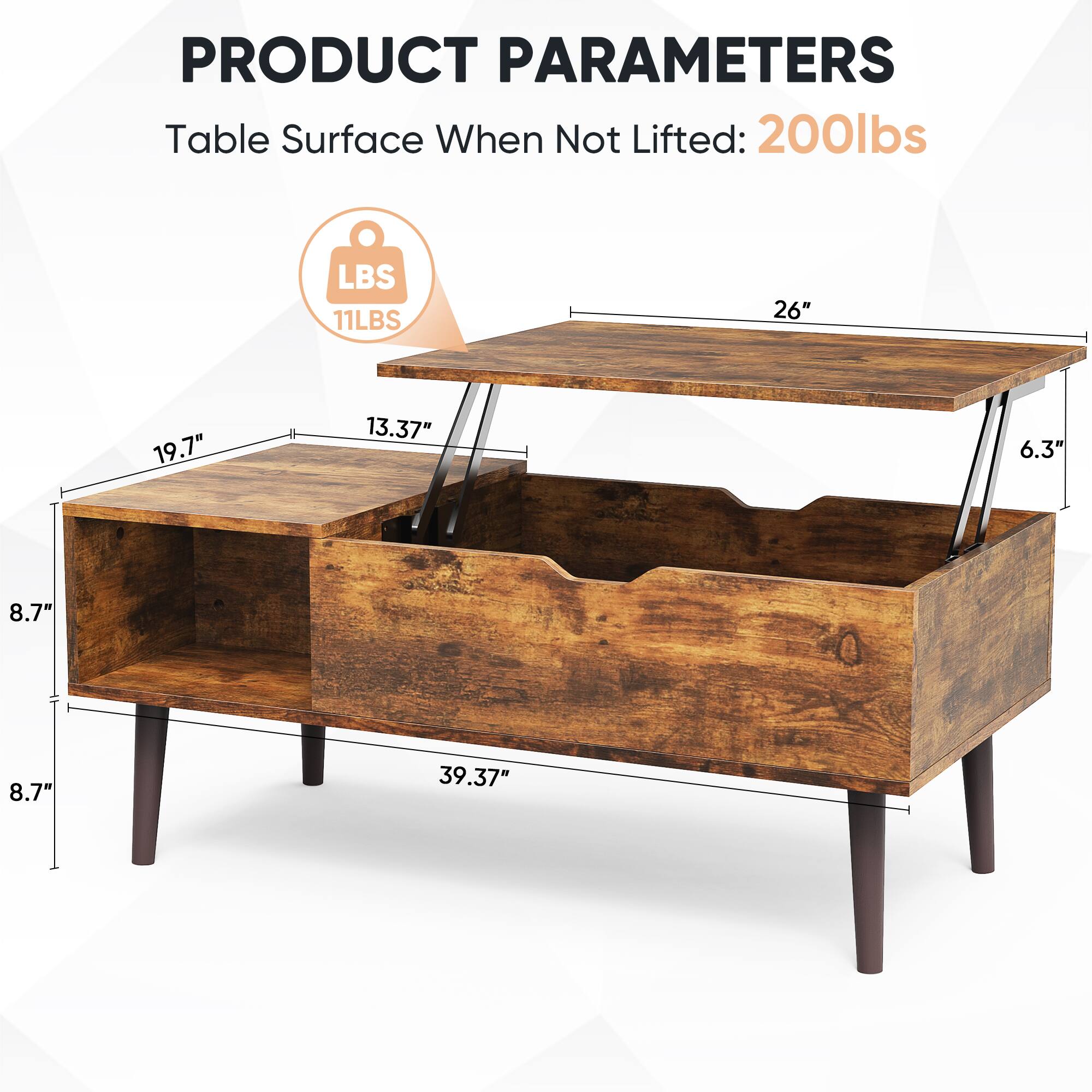 PRODUCT PARAMETERS  
Table Surface When Not Lifted: 200lbs  
LBS 11LBS  
26"  
19.7"  
13.37"  
6.3"  
8.7"  
8.7"  
39.37"