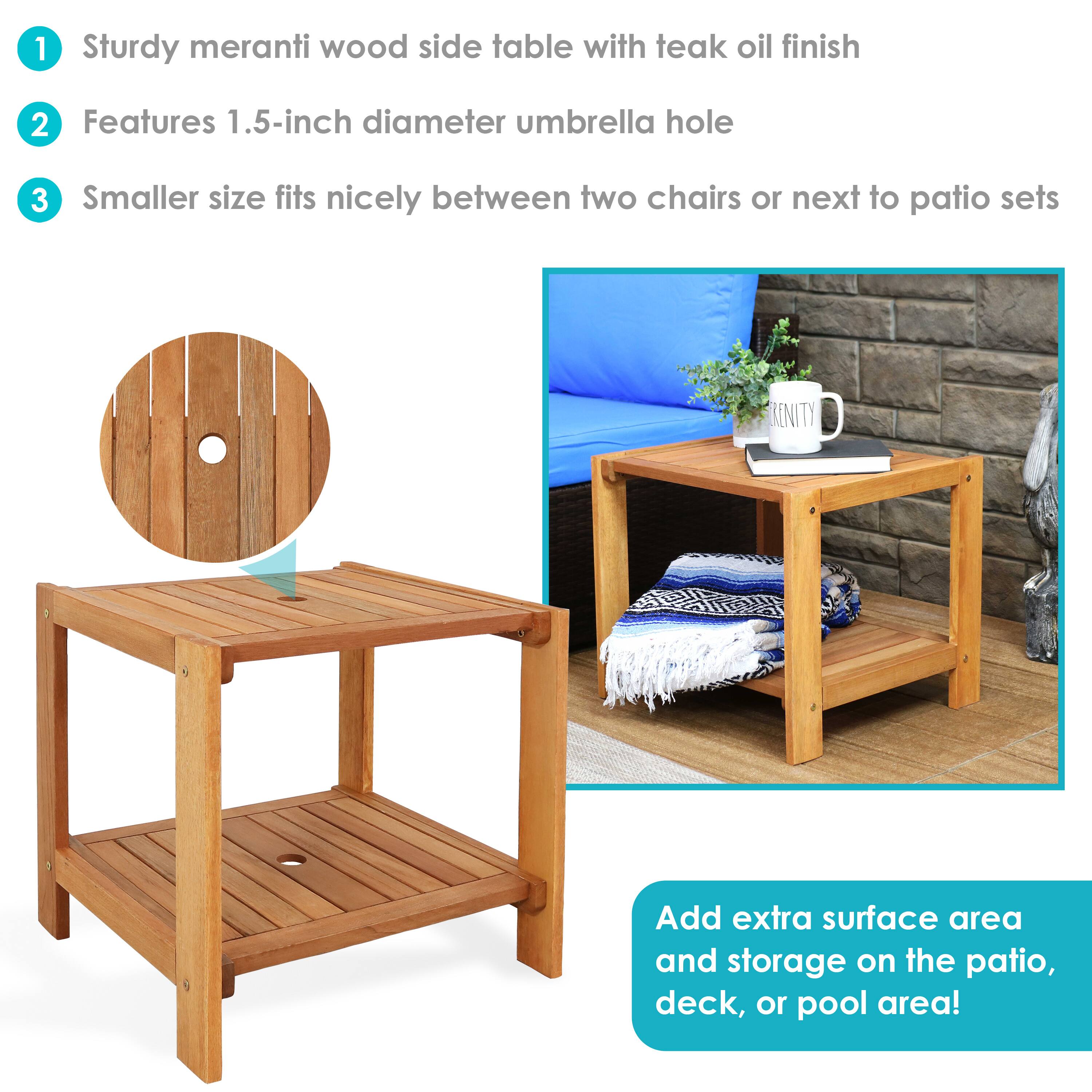 1. Sturdy meranti wood side table with teak oil finish
2. Features 1.5-inch diameter umbrella hole
3. Smaller size fits nicely between two chairs or next to patio sets

Add extra surface area and storage on the patio, deck, or pool area!