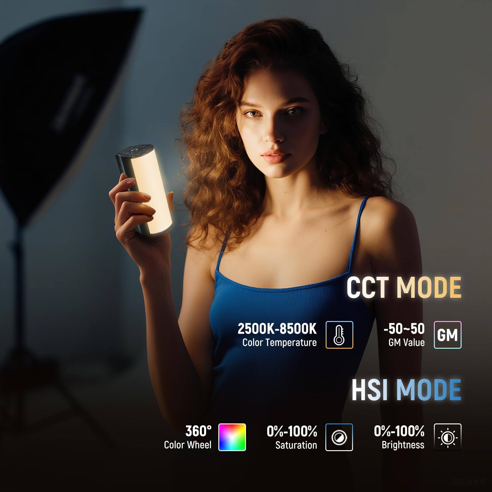 CCT MODE  
2500K-8500K Color Temperature  
-50-50 GM Value  

HSI MODE  
360° Color Wheel  
0%-100% Saturation  
0%-100% Brightness