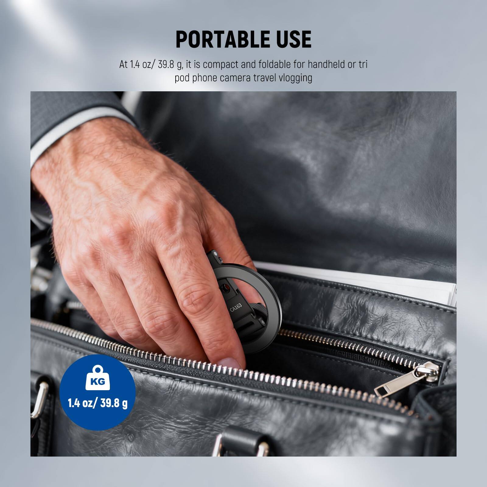 PORTABLE USE

At 1.4 oz/ 39.8 g, it is compact and foldable for handheld or tripod phone camera travel vlogging

CAS63 KG 1.4 oz/ 39.8 g