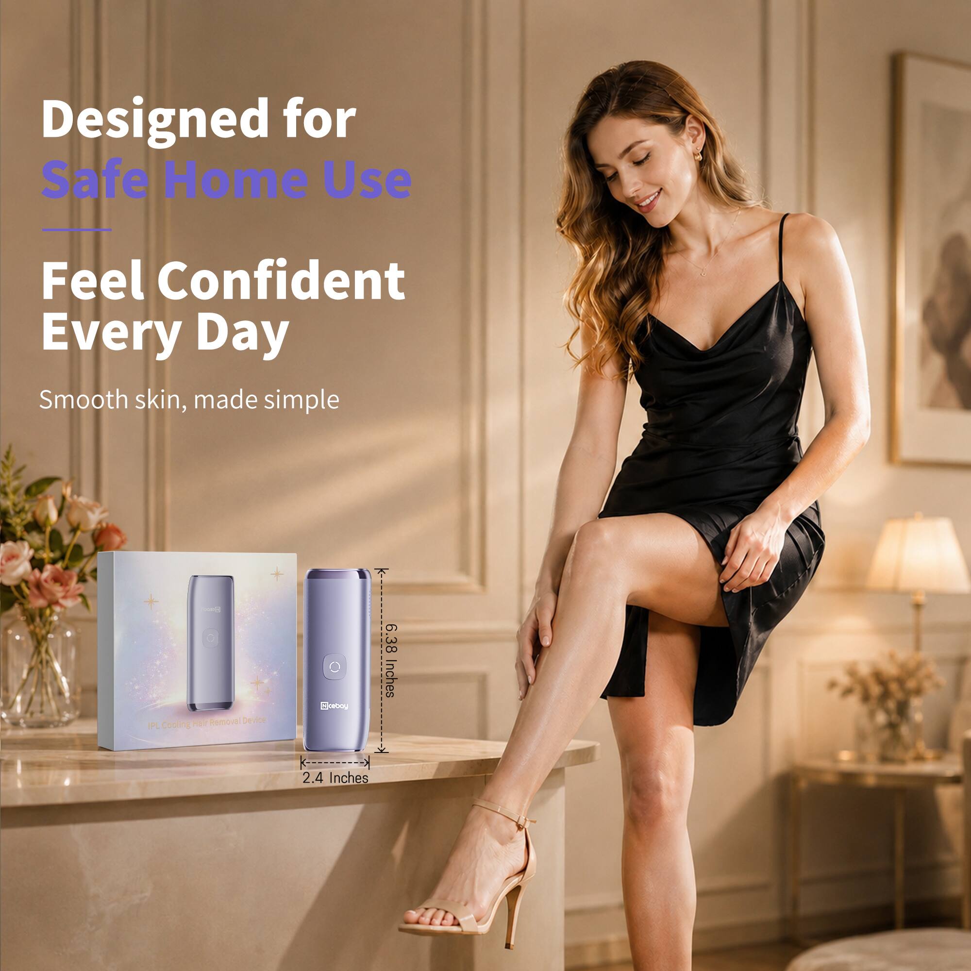 Designed for Safe Home Use  
Feel Confident Every Day  
Smooth skin, made simple  

AU Rerooval Device OF PL cooling deeog  
6.38 Inches  
2.4 Inches