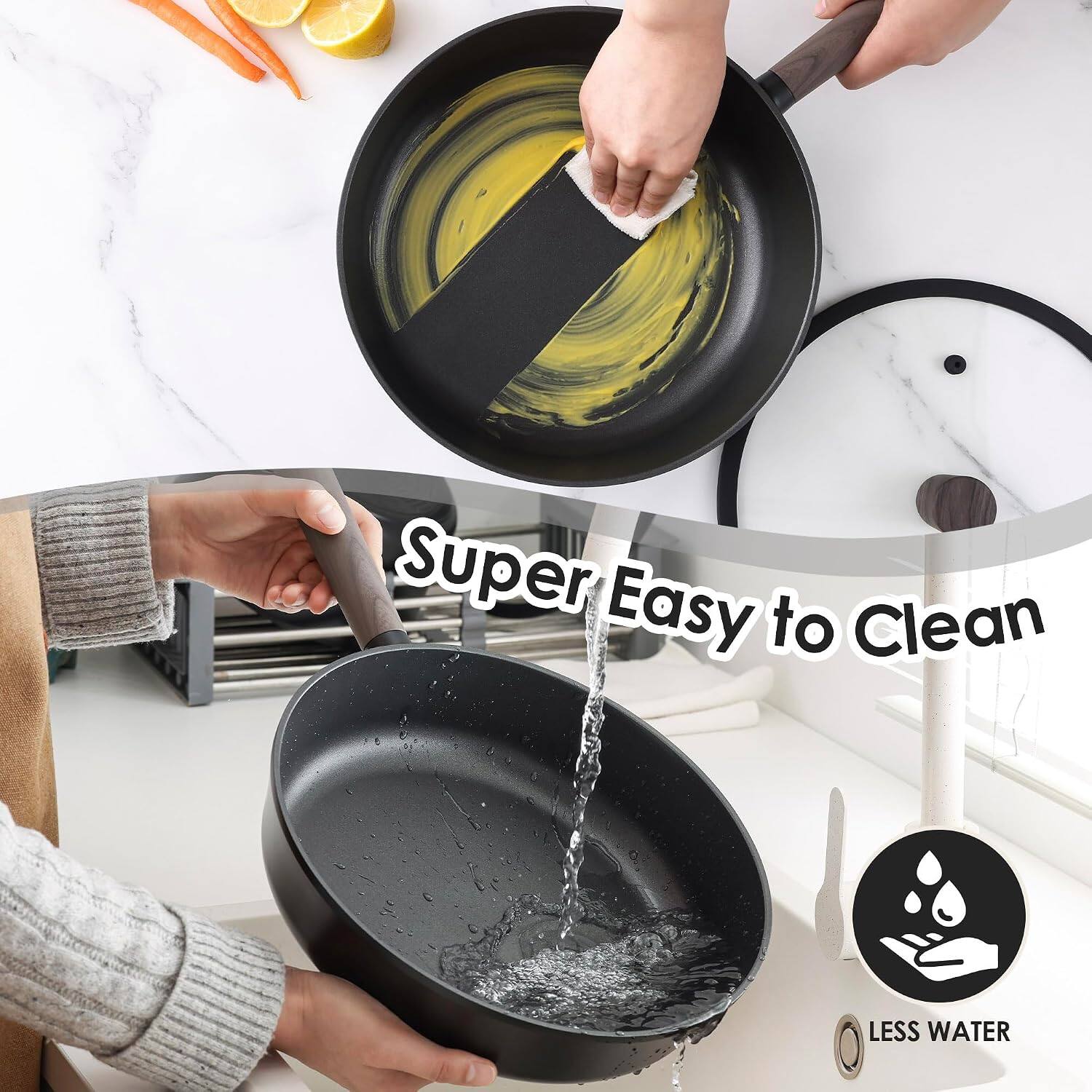 Super Easy to Clean  
LESS WATER