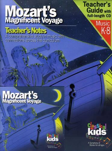 Mozart's Magnificent Voyage  
Teacher's Notes  
A comprehensive study in music with connections across the curriculum  
Teacher's Guide with full-length CD  
Music K-8  

Mozart's Magnificent Voyage  
Classical Kids  
A Symphony of Stories for All Ages