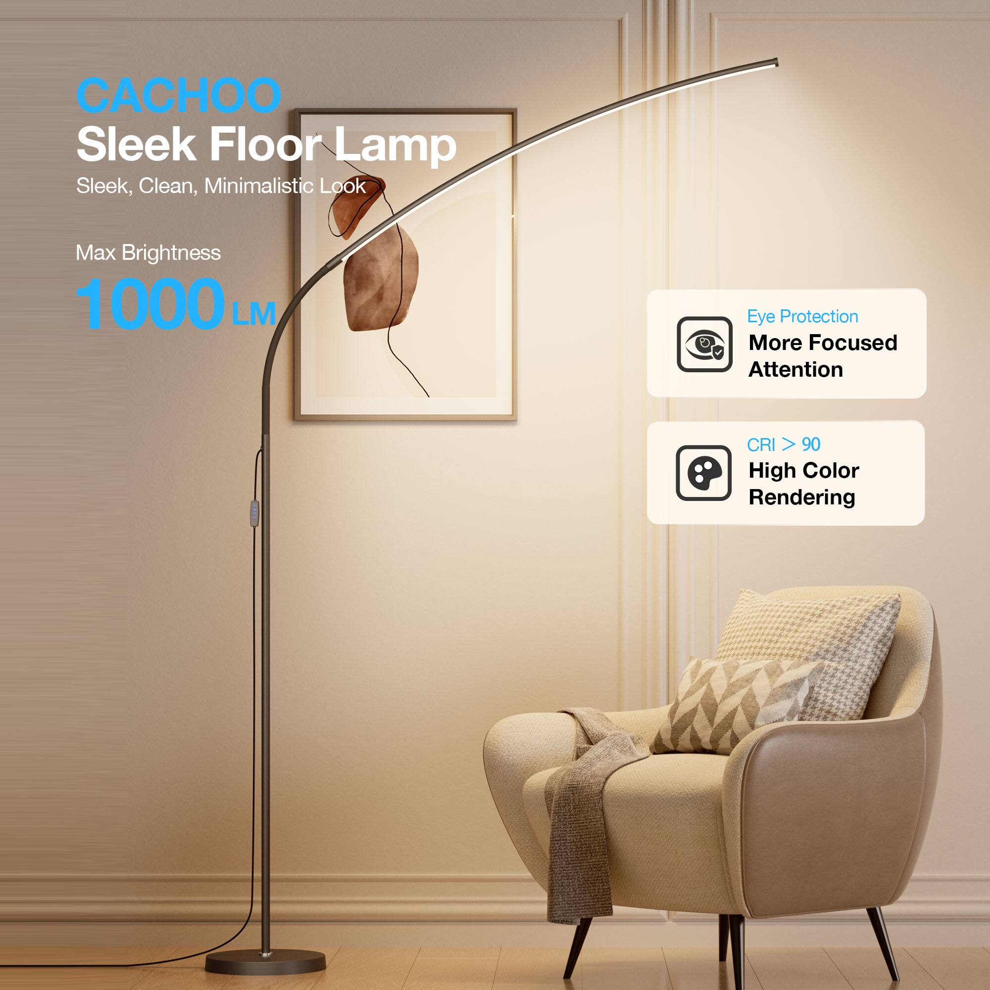 CACHOO Sleek Floor Lamp  
Sleek, Clean, Minimalistic Look  

Max Brightness  
1000 LM  

Eye Protection  
More Focused Attention  

CRI > 90  
High Color Rendering