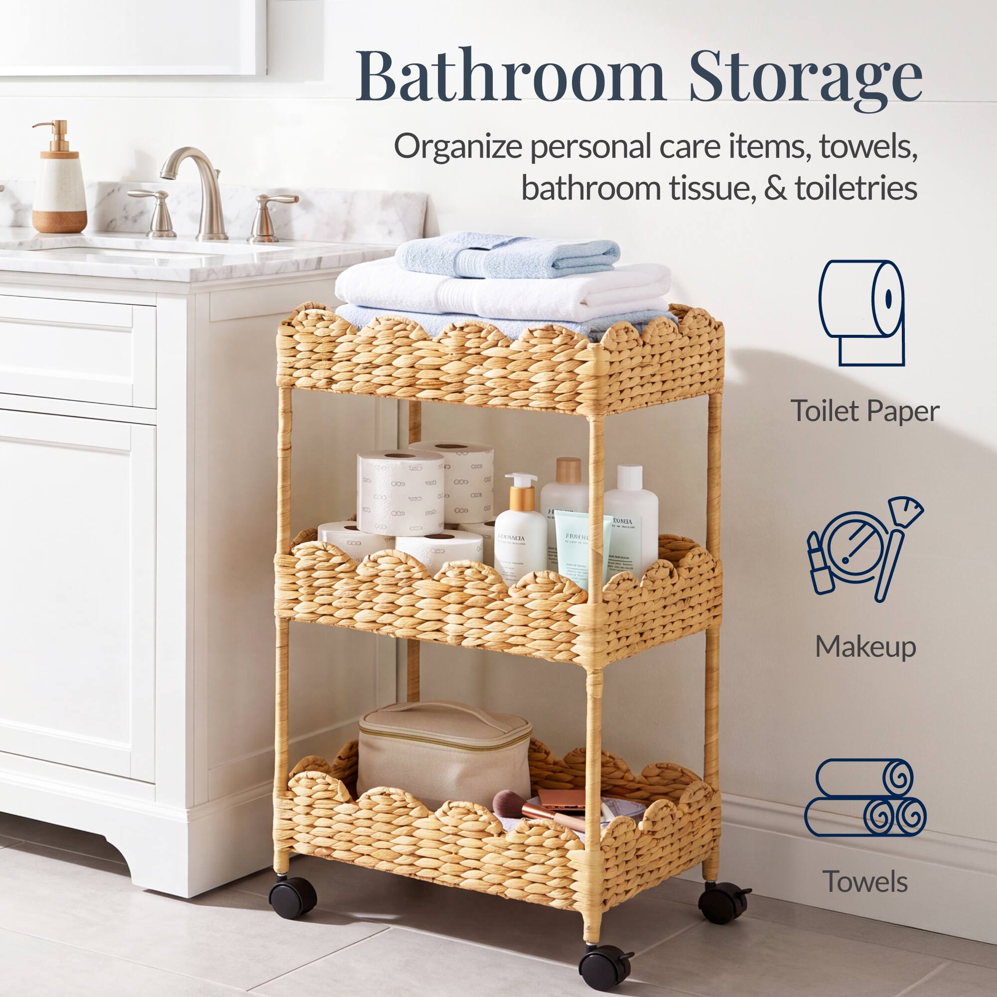 Bathroom Storage  
Organize personal care items, towels, bathroom tissue, & toiletries  
Toilet Paper  
Makeup  
Towels