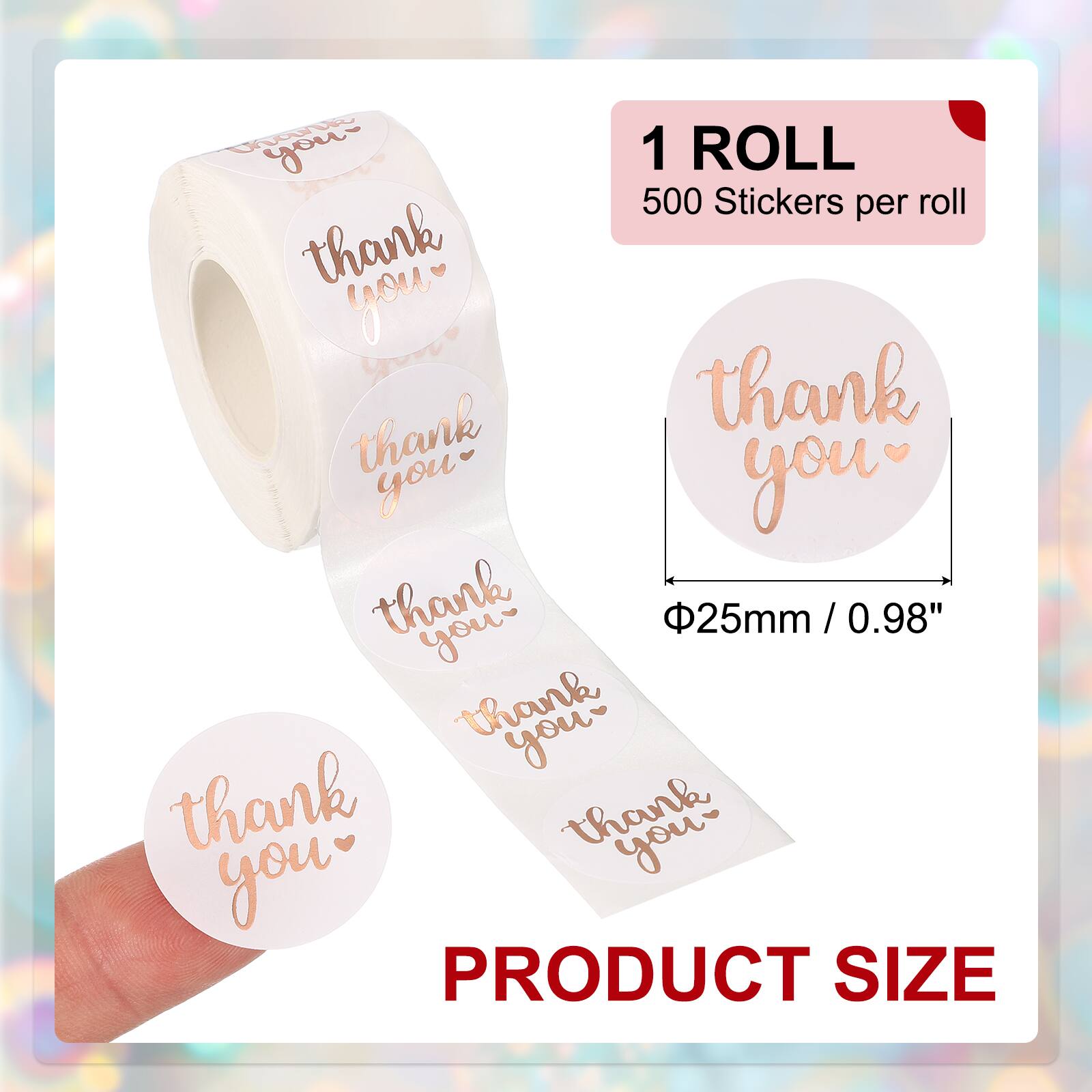 1 ROLL  
500 Stickers per roll  

Φ25mm / 0.98"  

PRODUCT SIZE