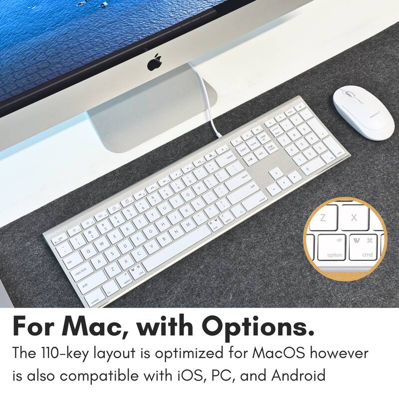 For Mac, with Options. The 110-key layout is optimized for MacOS however is also compatible with iOS, PC, and Android.