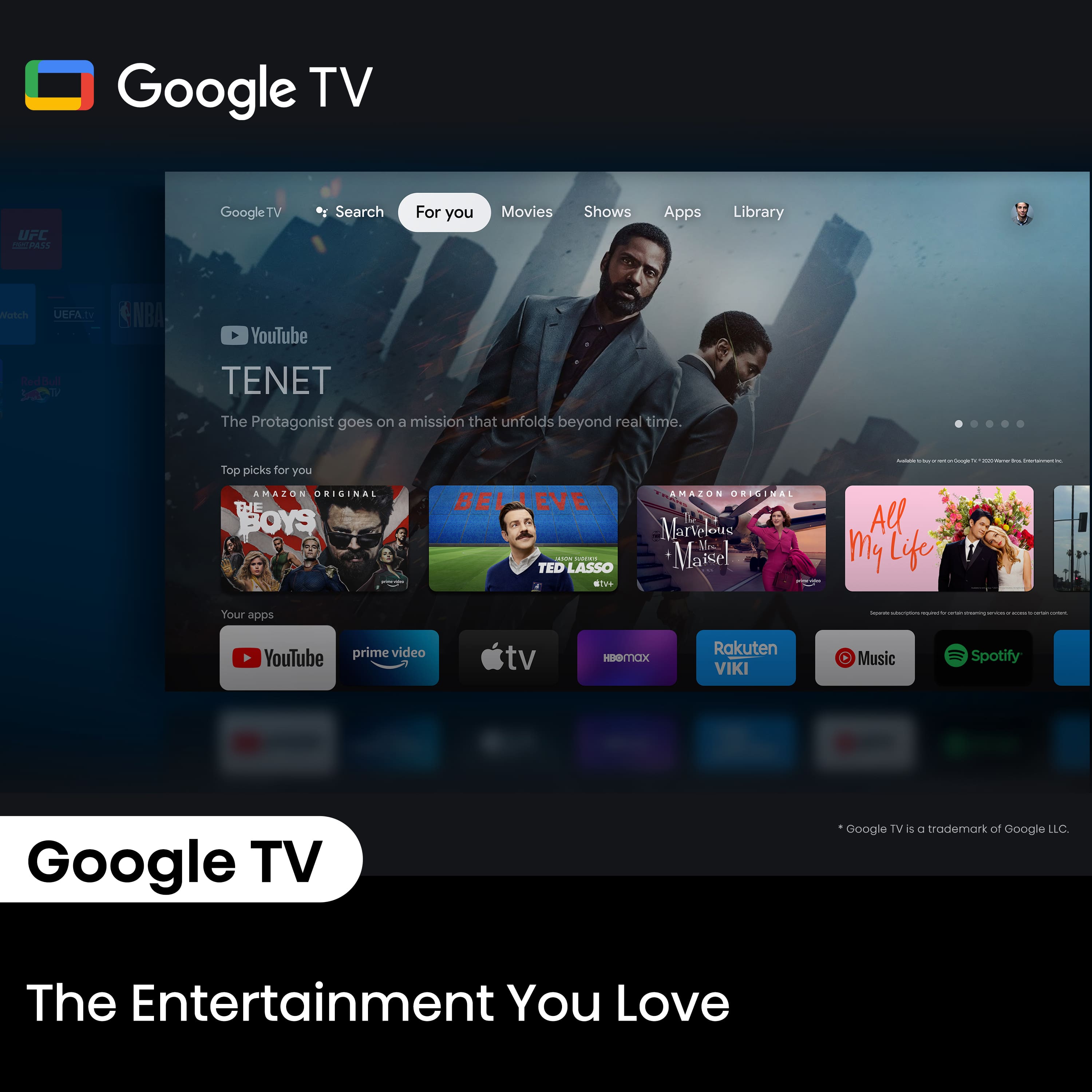 Google TV is a trademark of Google LLC. The Entertainment You Love.