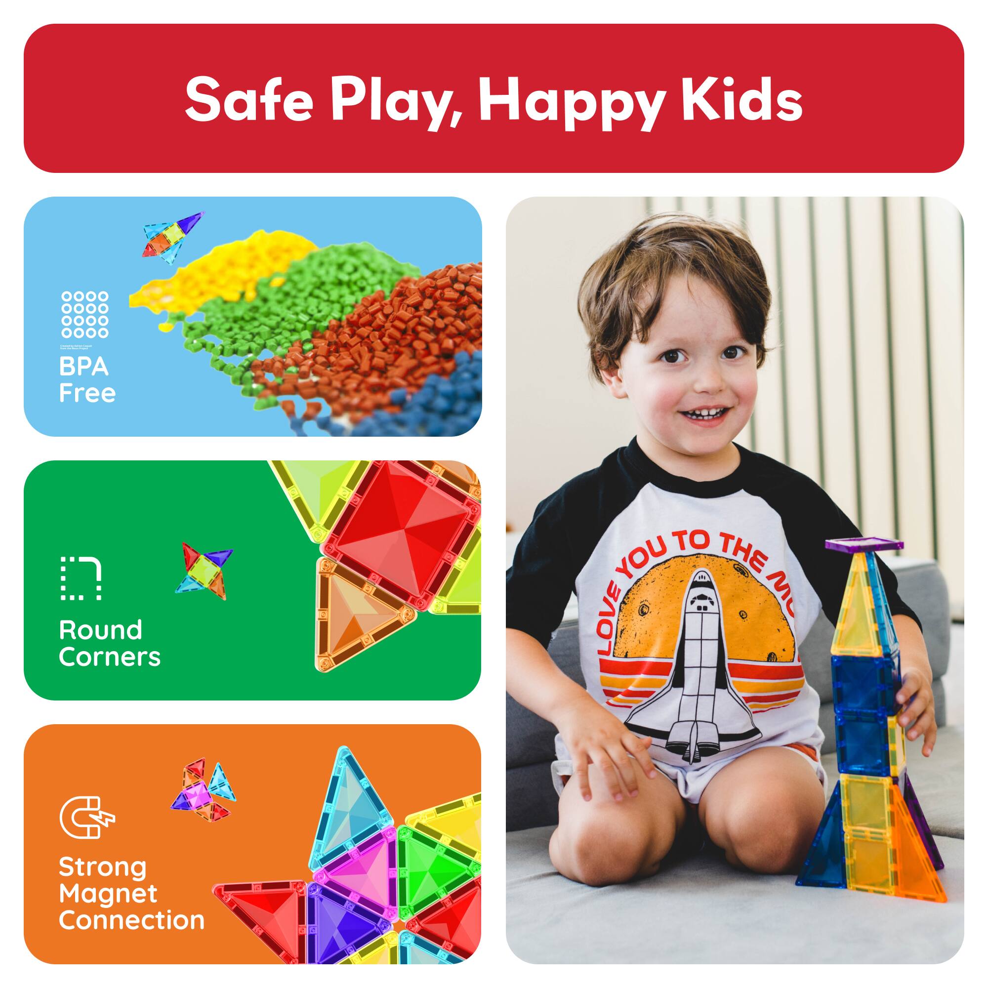 Safe Play, Happy Kids

- BPA Free
- Round Corners
- Strong Magnet Connection