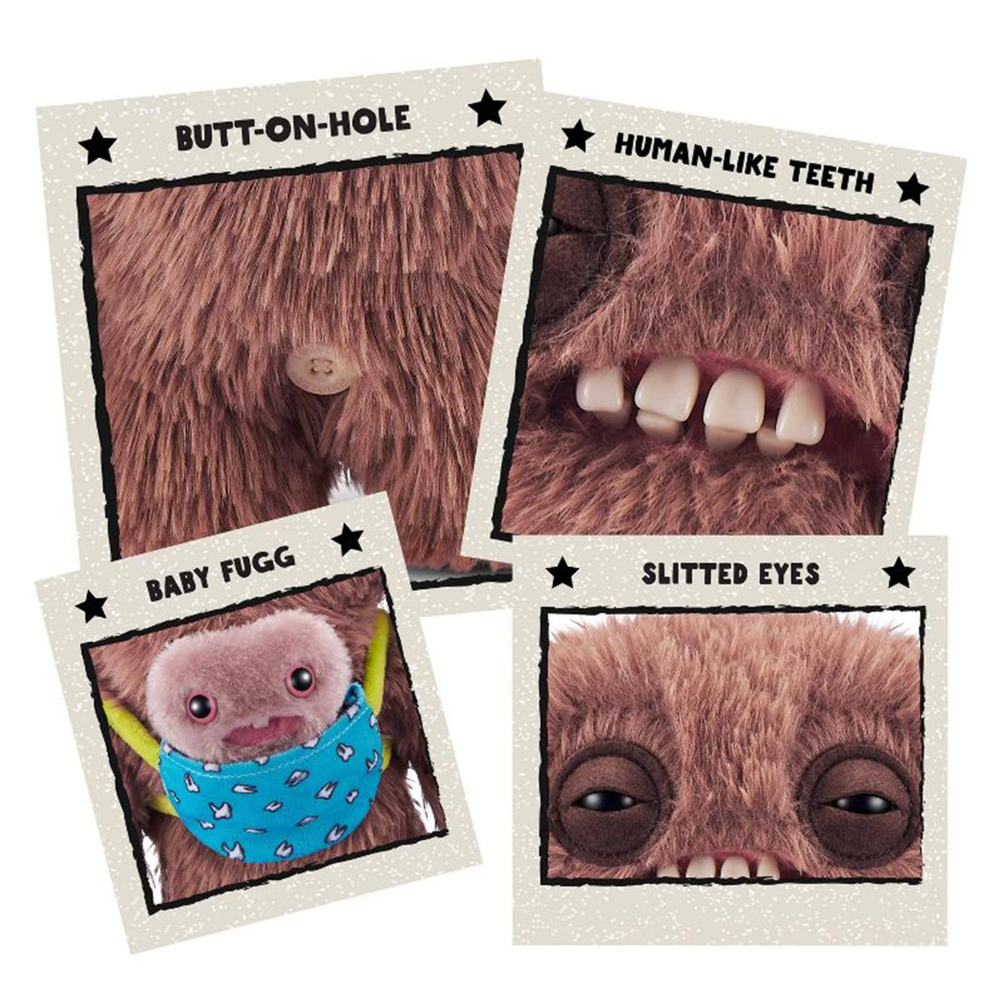 BUTT-ON-HOLE  
HUMAN-LIKE TEETH  
BABY FUGG  
SLITTED EYES